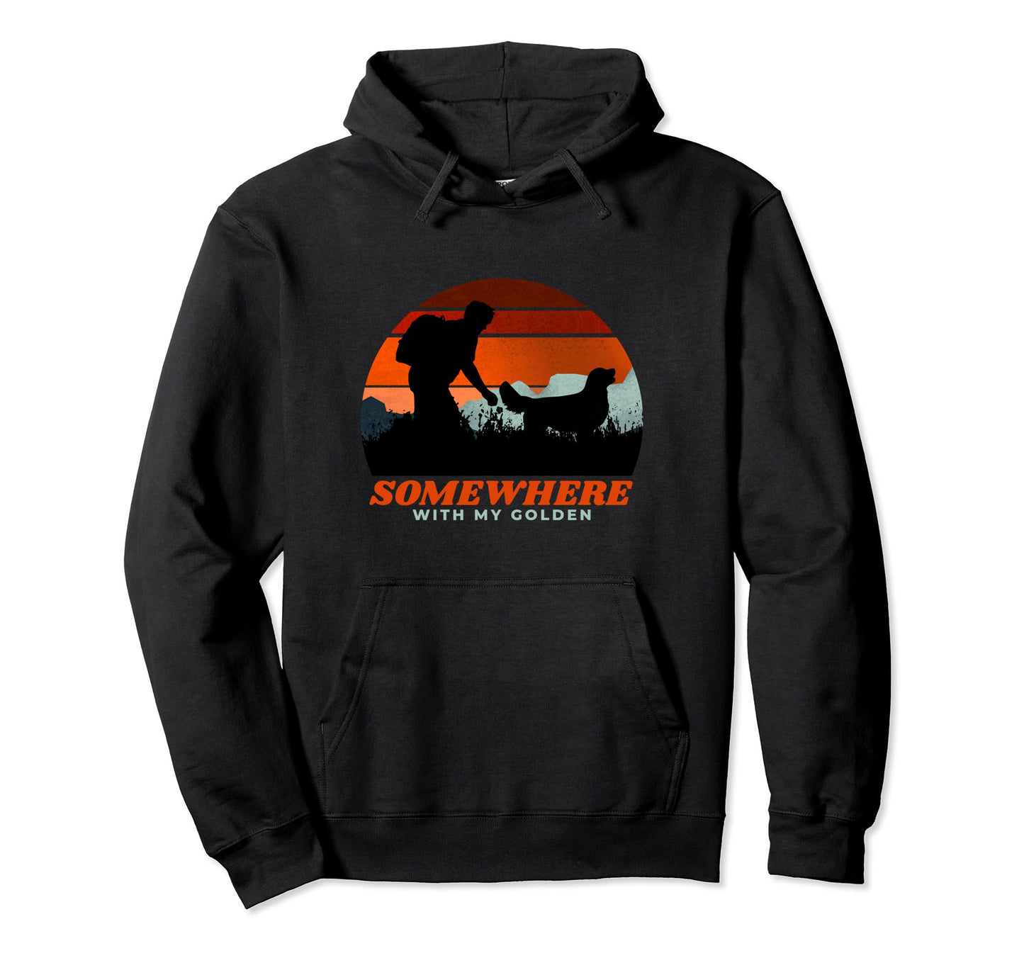 Somewhere My Golden Retriever Funny Dog Hoodie - Streetwear Style Unisex - T-Shirt, Sweatshirt, Hoodie