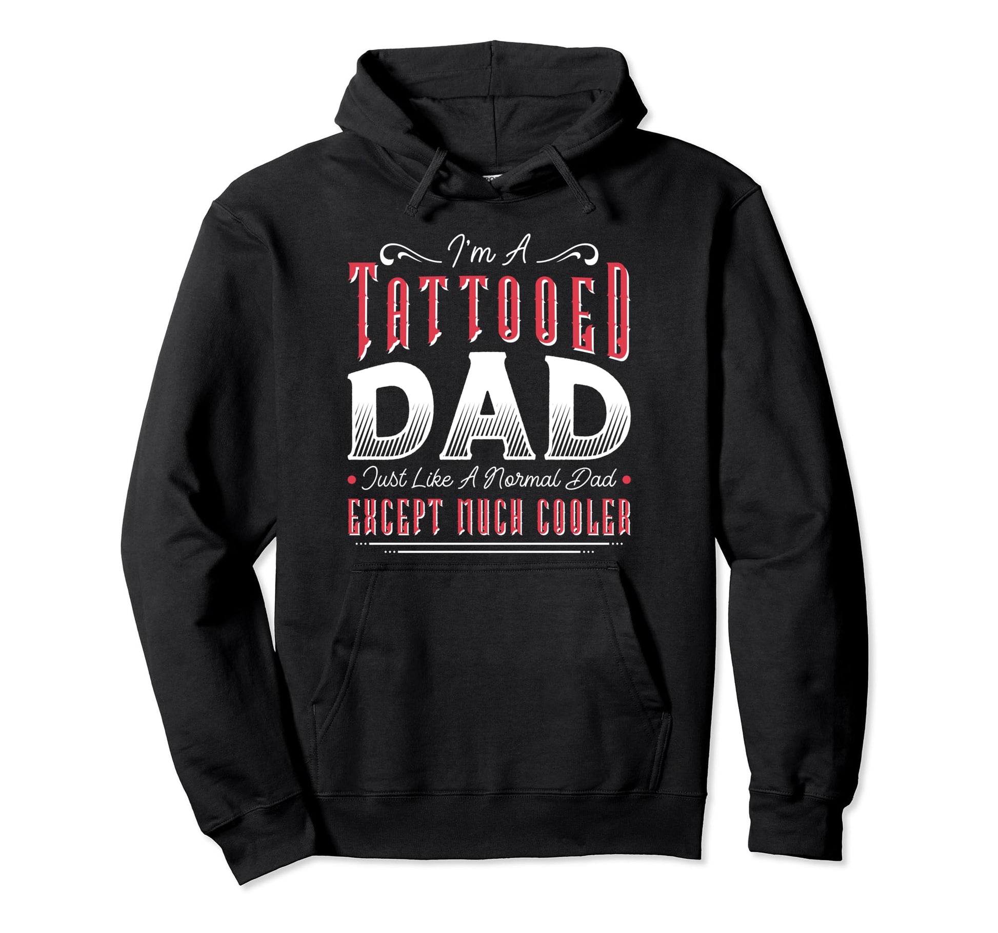 Tattooed Dad Much Cooler Inked Dad Tattoo Hoodie - Novelty Apparel Unisex - T-Shirt, Sweatshirt, Hoodie