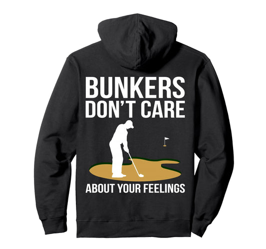 Bunkers Dont Care About Your Feelings Hoodie - Casual Everyday Wear Unisex - T-Shirt, Sweatshirt, Hoodie