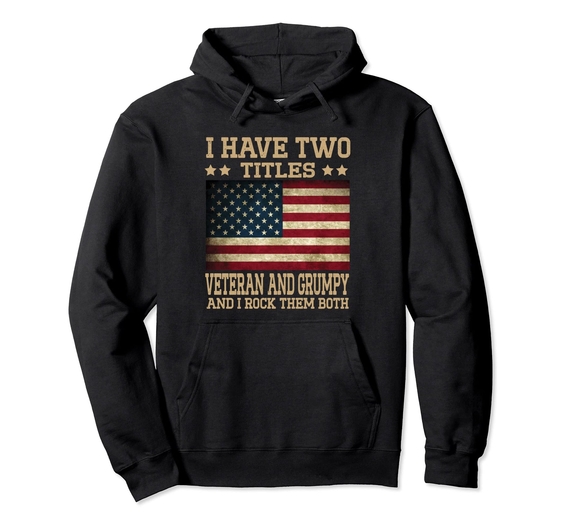 I Have Two Titles Veteran And Grumpy Hoodie - Streetwear Style Unisex - T-Shirt, Sweatshirt, Hoodie