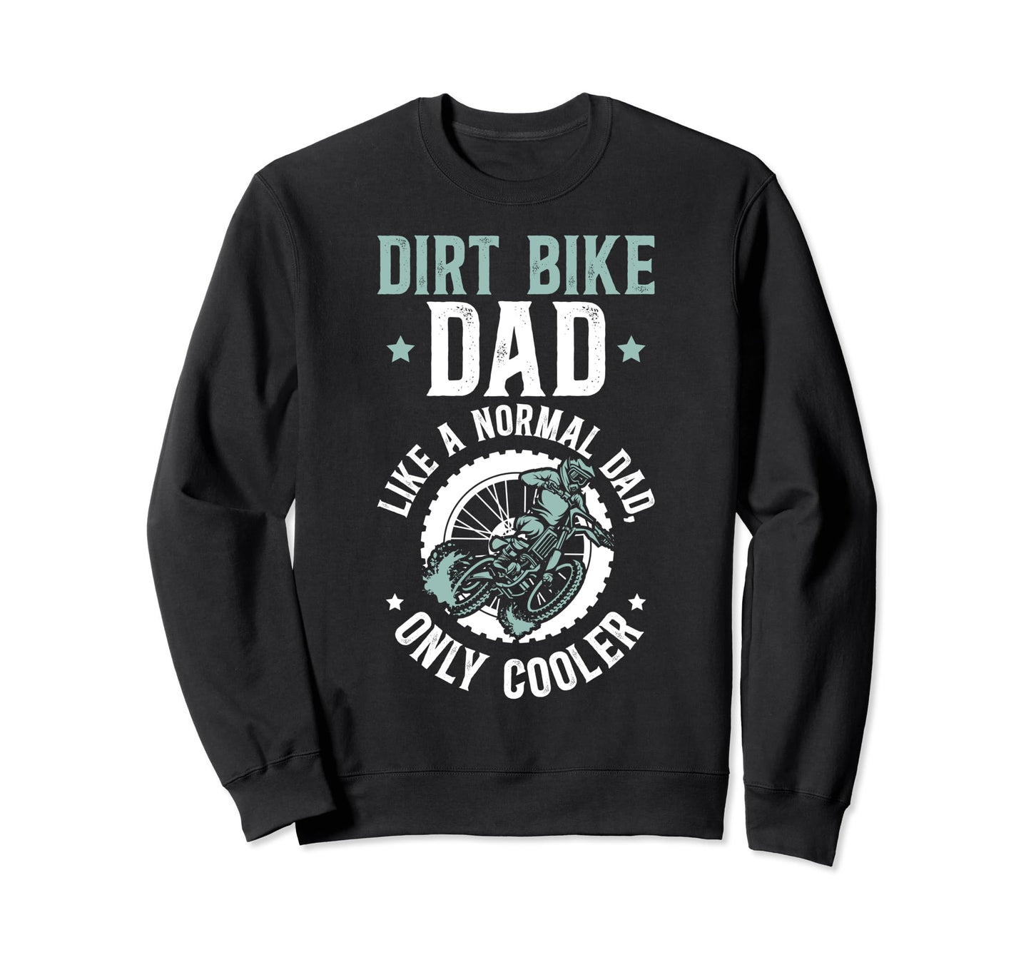 Dirt Bike Dad Dirt Biker Father Sweatshirt - Streetwear Style for Adults - T-Shirt, Sweatshirt, Hoodie