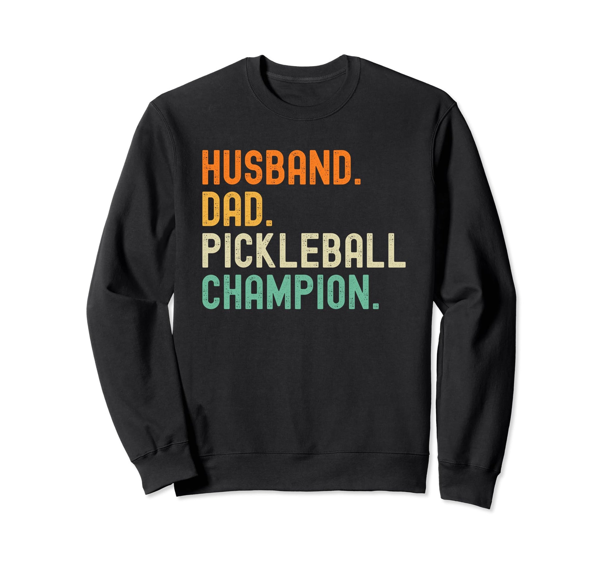 Pickleball Champion Funny Husband Dad Sweatshirt - Graphic Print for Adults - T-Shirt, Sweatshirt, Hoodie