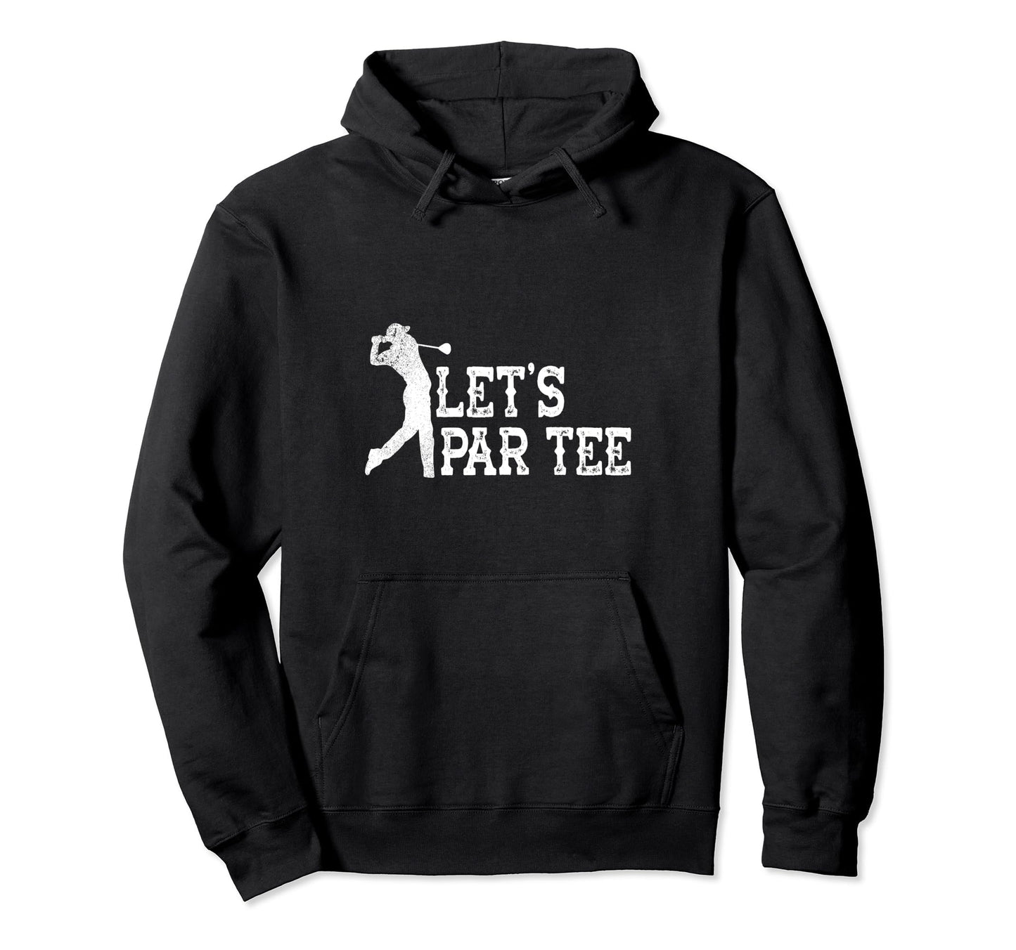 Lets Par Funny Golf Players Hoodie - Trendy Graphic Men Women - T-Shirt, Sweatshirt, Hoodie