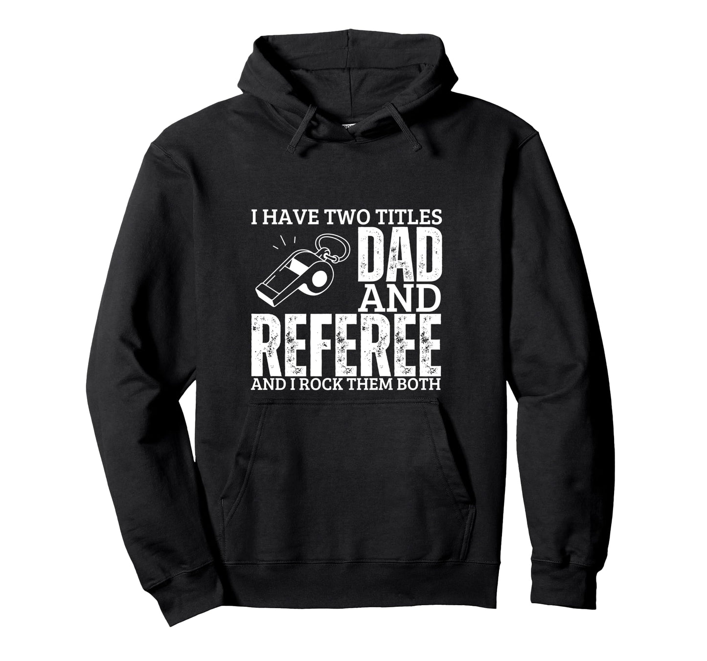Referee And Dad Proud Funny Umpire Hoodie - Trendy Graphic for Adults - T-Shirt, Sweatshirt, Hoodie