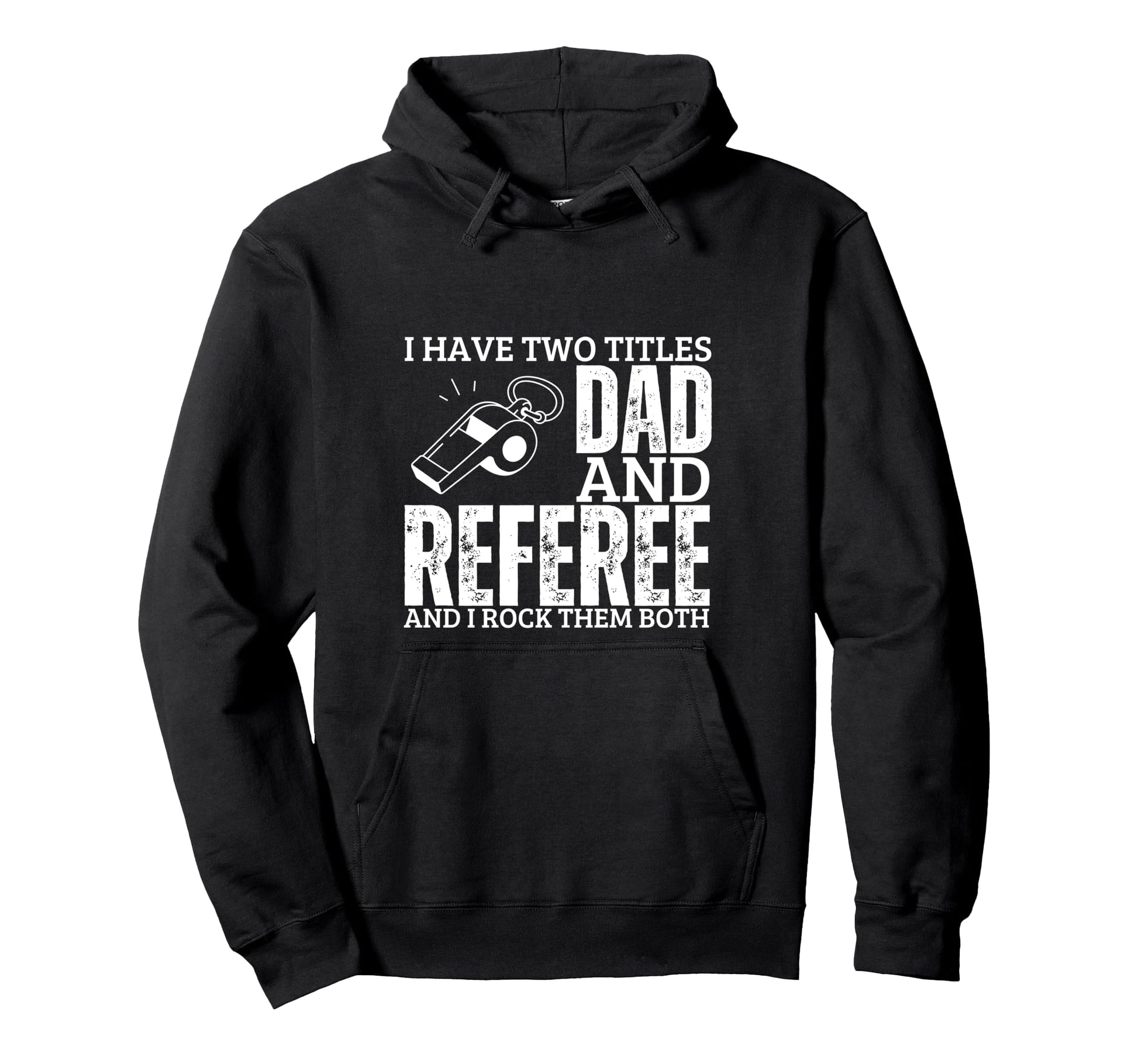 Referee And Dad Proud Funny Umpire Hoodie - Trendy Graphic for Adults - T-Shirt, Sweatshirt, Hoodie