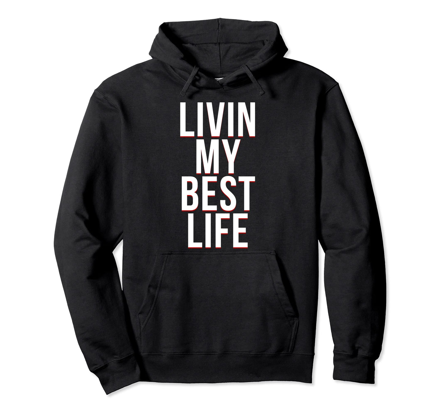 Livin My Best Life Funny Simple Hoodie - Aesthetic Graphic Men Women - T-Shirt, Sweatshirt, Hoodie