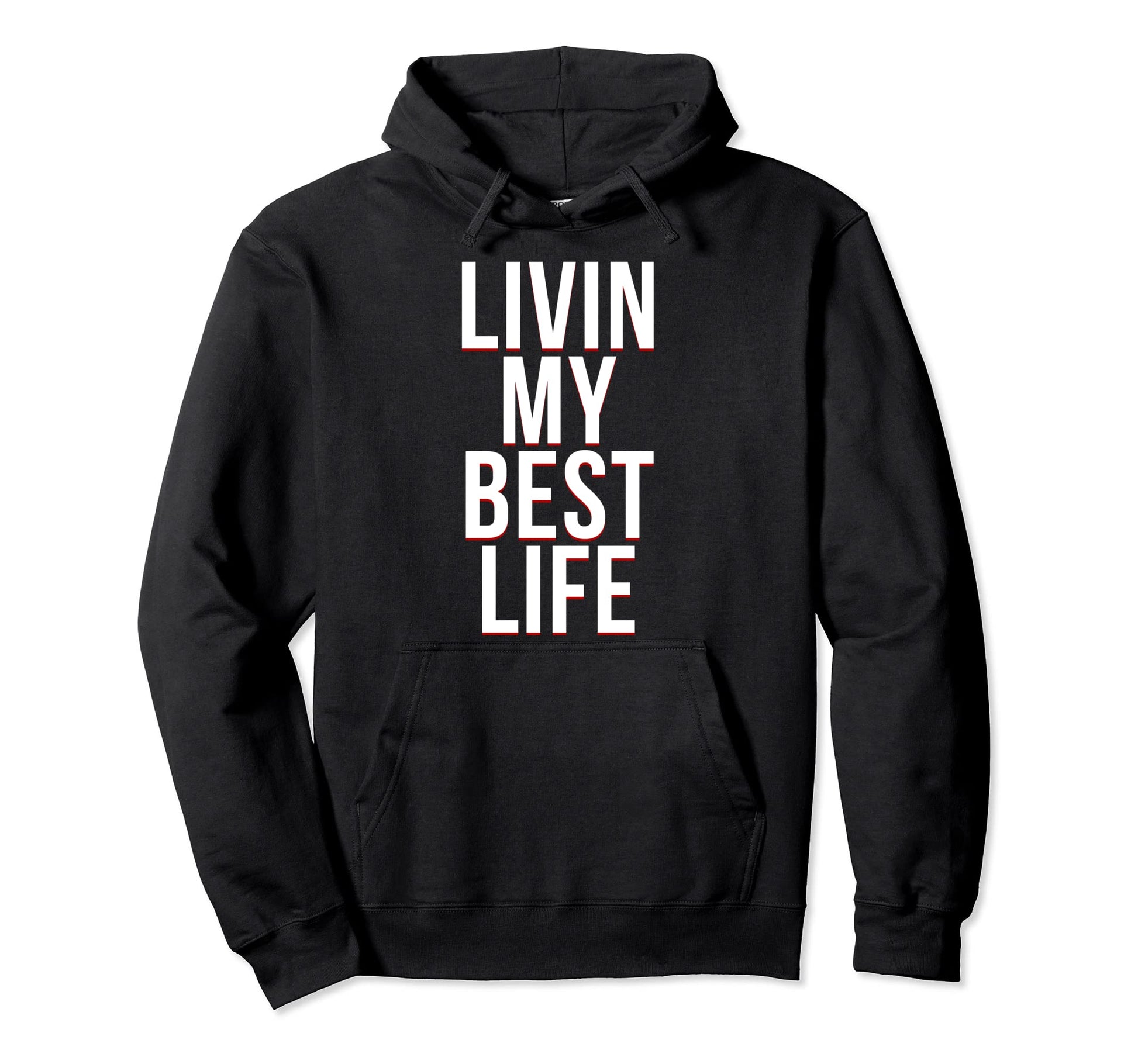 Livin My Best Life Funny Simple Hoodie - Aesthetic Graphic Men Women - T-Shirt, Sweatshirt, Hoodie