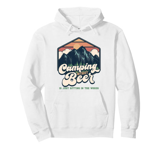 Camping Without Beer Is Just Sitting Hoodie - Minimalist Print Unisex - T-Shirt, Sweatshirt, Hoodie