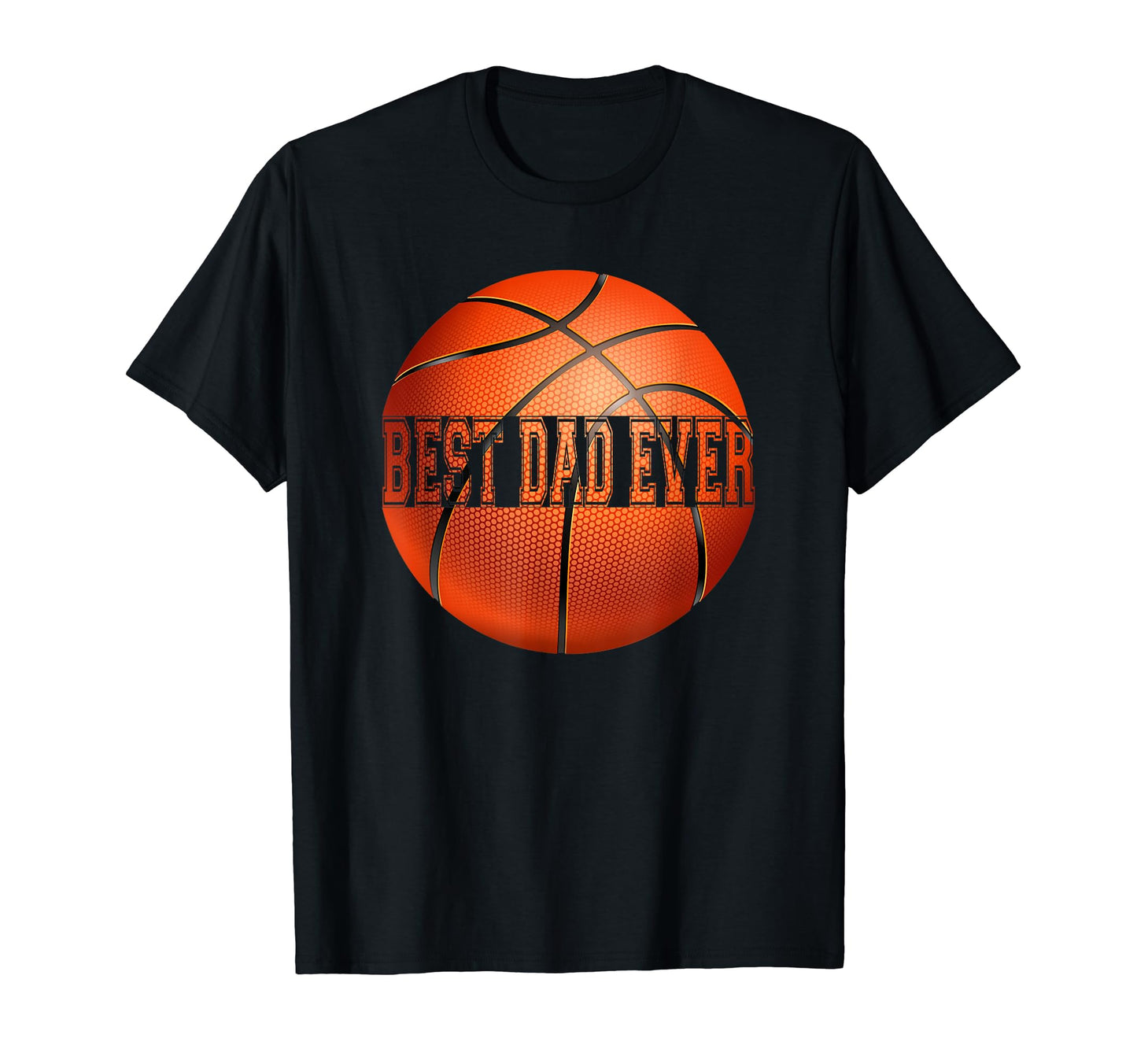 That Says Best Dad Ever Basketball T-Shirt - Trendy Graphic Unisex - T-Shirt, Sweatshirt, Hoodie