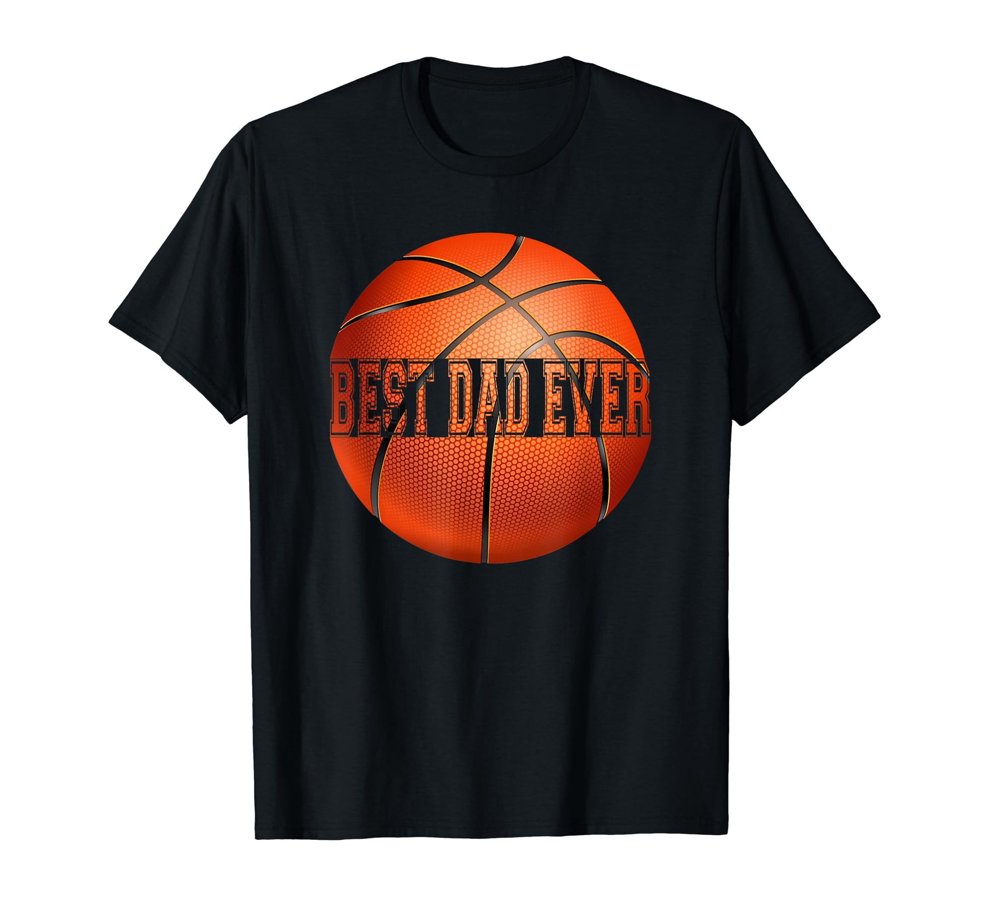 That Says Best Dad Ever Basketball T-Shirt - Trendy Graphic Unisex - T-Shirt, Sweatshirt, Hoodie