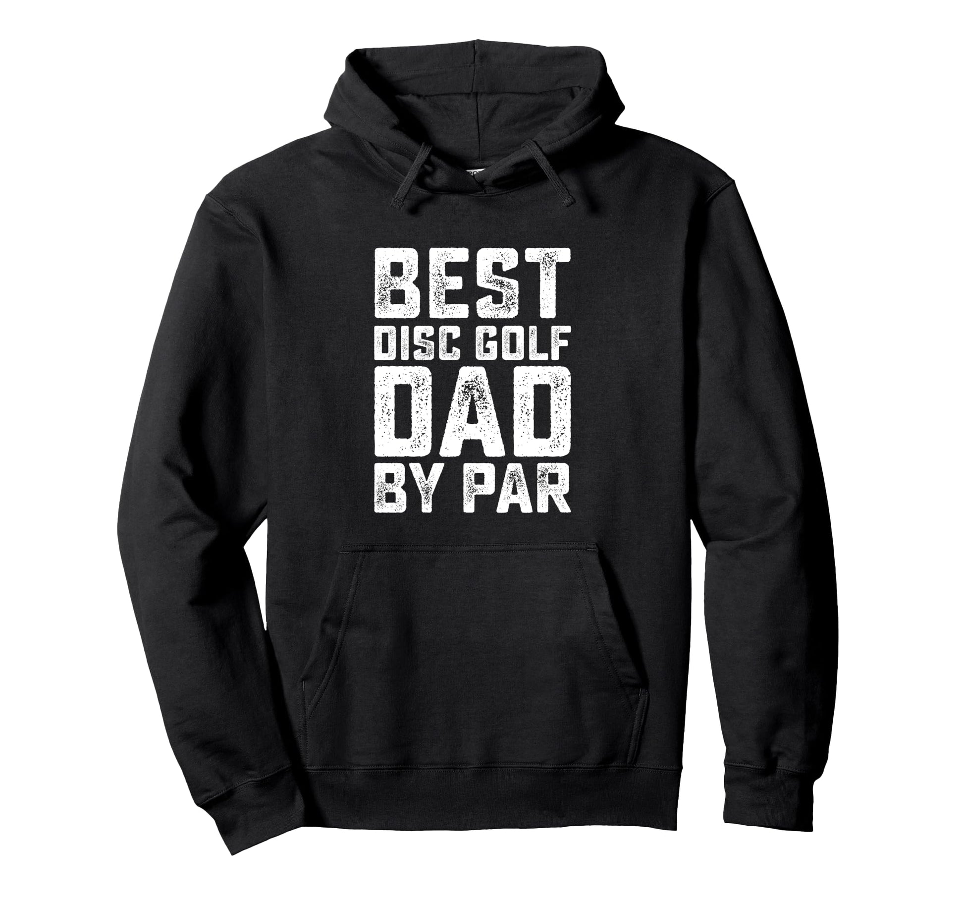 Best Disc Golf Dad Par Funny Disc Golf Hoodie - Unique Graphic Men Women - T-Shirt, Sweatshirt, Hoodie