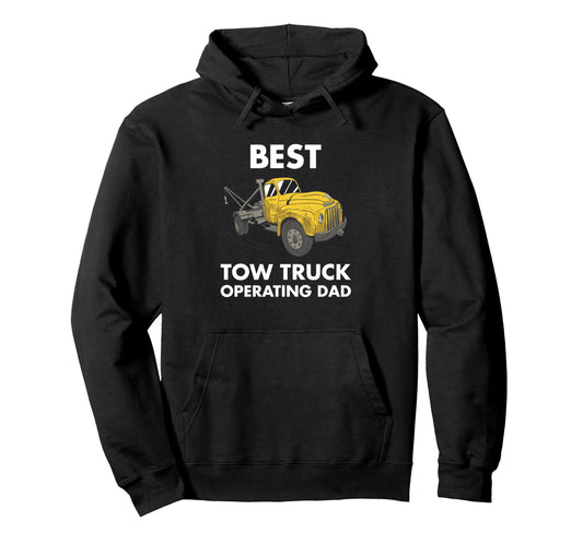 Best Tow Truck Operating Dad Tow Truck Hoodie - Trendy Graphic Unisex - T-Shirt, Sweatshirt, Hoodie