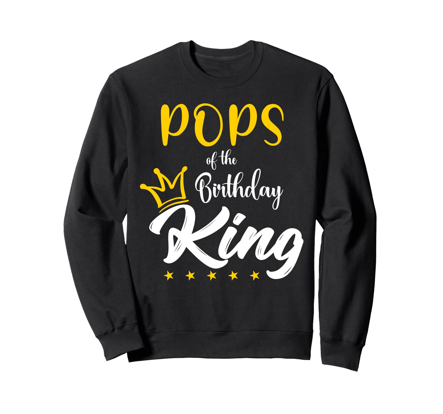Pops Birthday King 1St Birthday King Sweatshirt - Trendy Graphic Men Women - T-Shirt, Sweatshirt, Hoodie