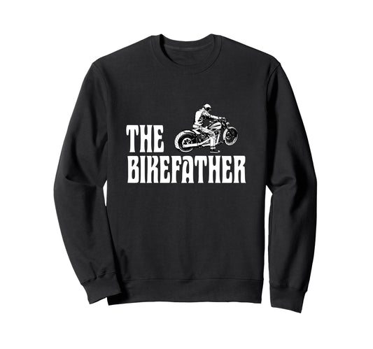 Biker Bikefather Biker Dad Funny Sweatshirt - Novelty Apparel Unisex - T-Shirt, Sweatshirt, Hoodie
