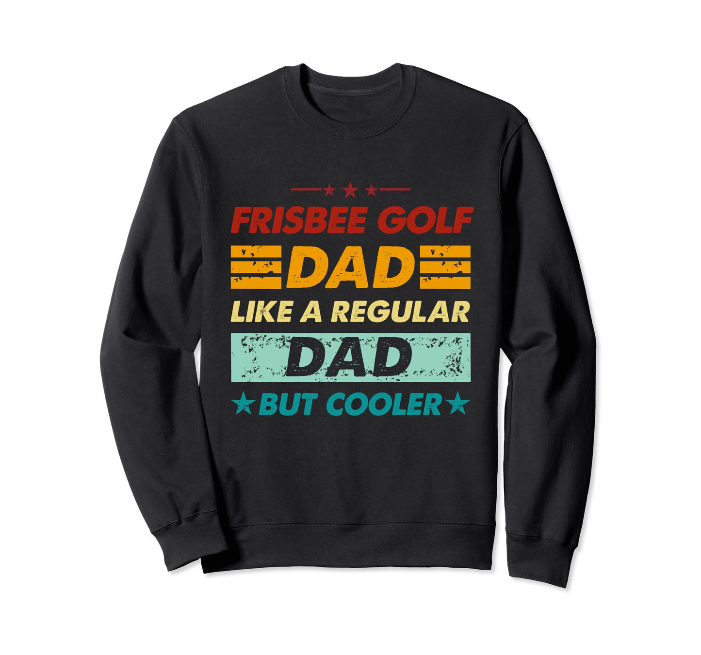 Funny Frisbee Golf Dad Like Sweatshirt - Casual Everyday Wear for Adults - T-Shirt, Sweatshirt, Hoodie
