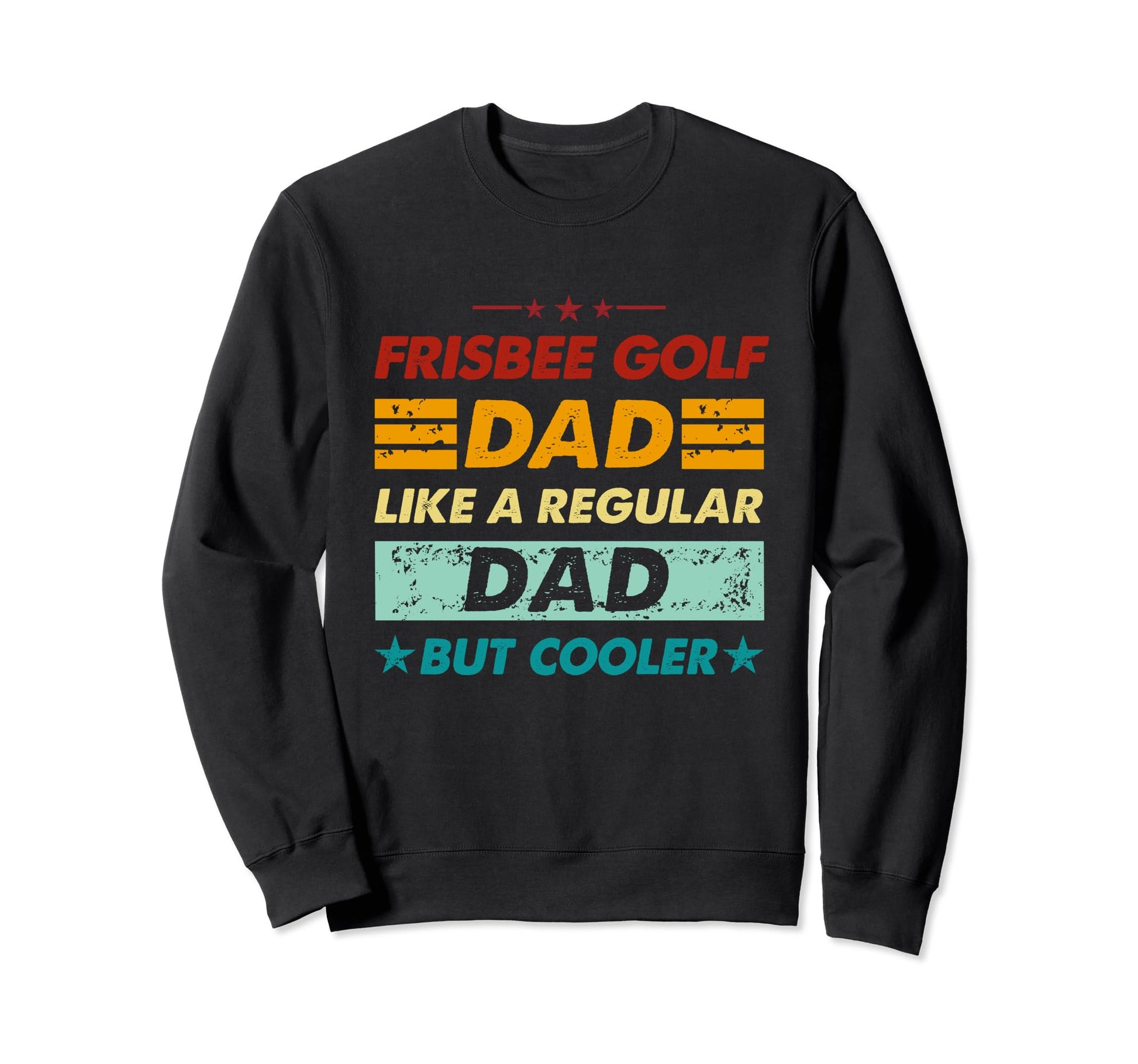 Funny Frisbee Golf Dad Like Sweatshirt - Casual Everyday Wear for Adults - T-Shirt, Sweatshirt, Hoodie