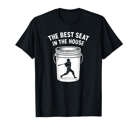 Best Seat House Funny Bucket Dad Baseball T-Shirt - Unique Graphic Unisex - T-Shirt, Sweatshirt, Hoodie