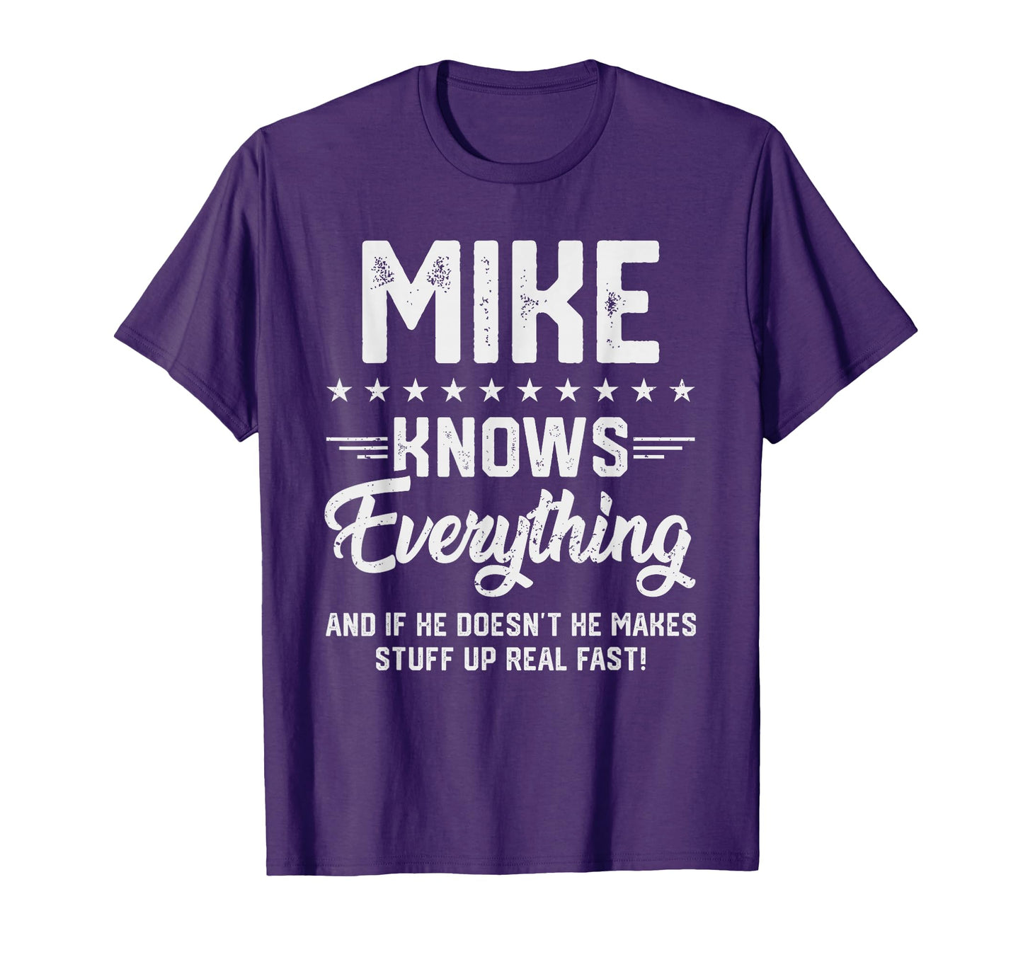 Mens Mike Knows Everything Funny Name T-Shirt - Novelty Apparel Men Women - T-Shirt, Sweatshirt, Hoodie