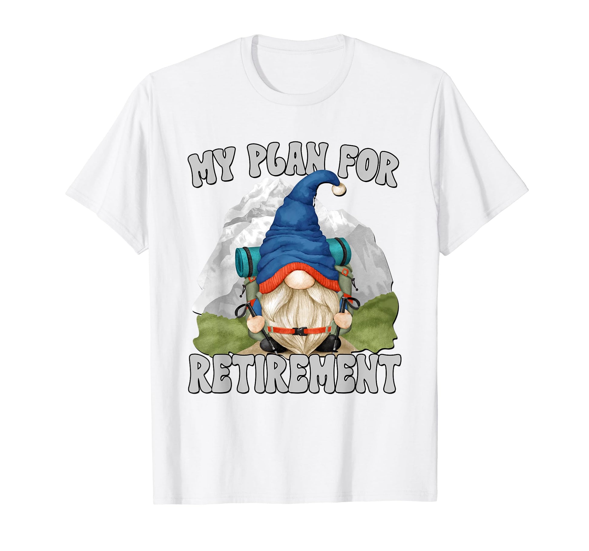 Hiking Retirement Plan Gnome Retired T-Shirt - Minimalist Print Unisex - T-Shirt, Sweatshirt, Hoodie