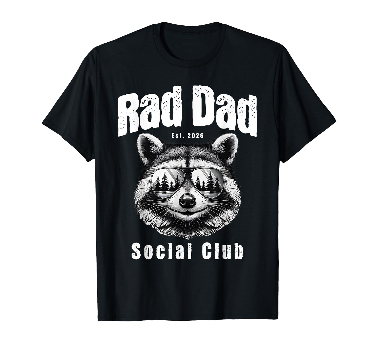 Rad Dad Raccoon Est 2026 Fathers T-Shirt - Fun Novelty Design for Adults - T-Shirt, Sweatshirt, Hoodie
