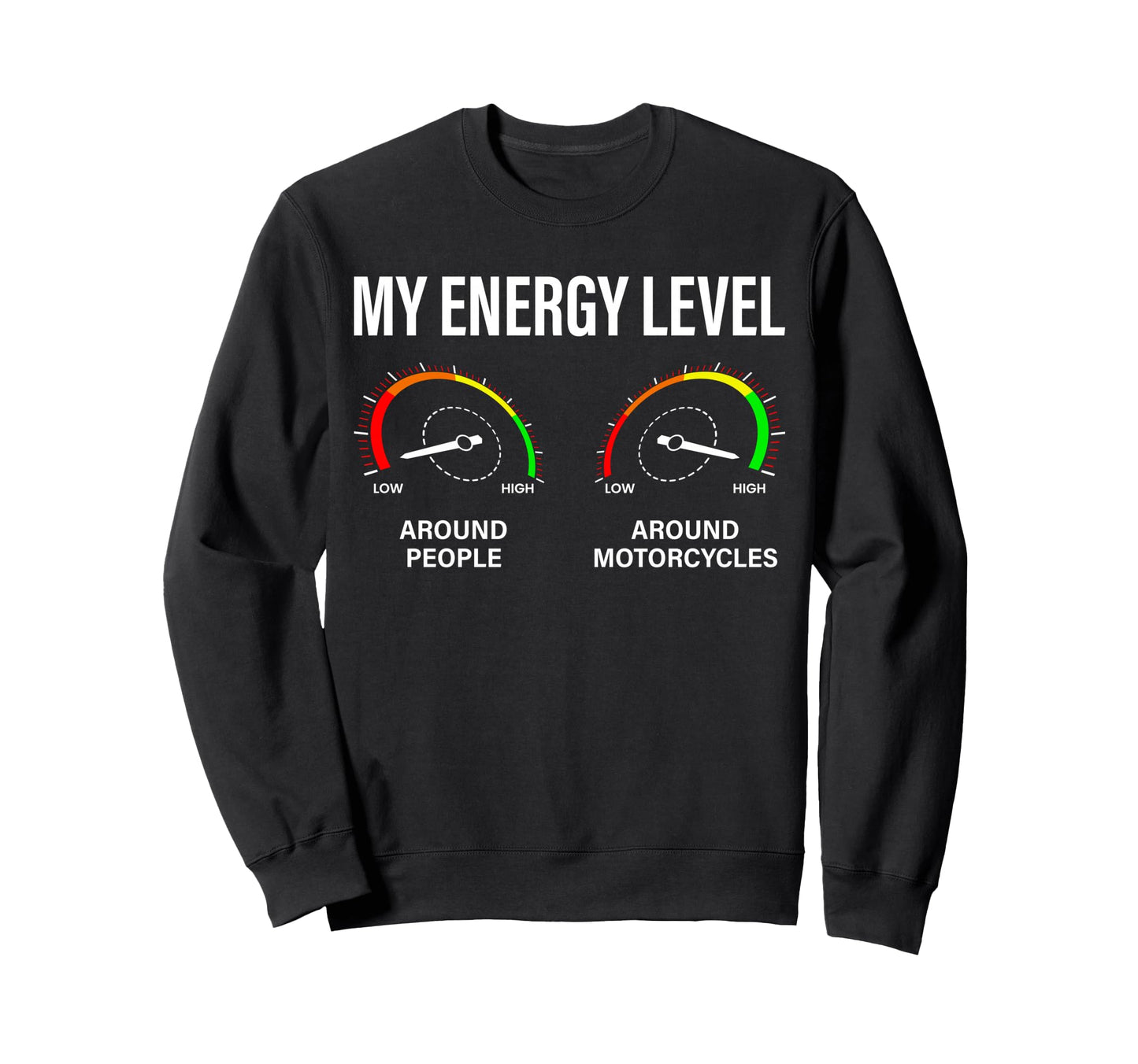 Biker My Energy Level Funny Sweatshirt - Casual Everyday Wear for Adults - T-Shirt, Sweatshirt, Hoodie