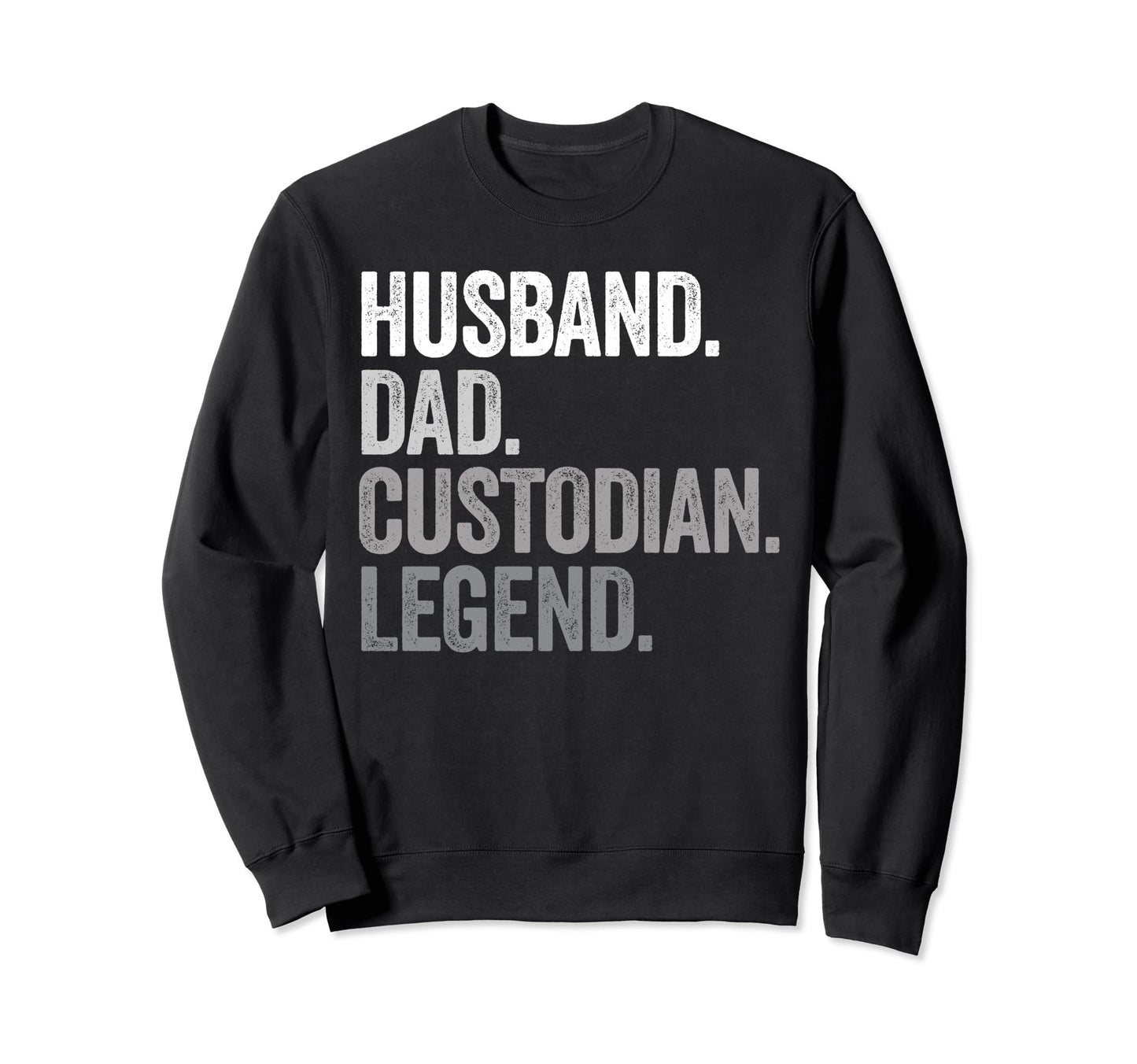 Husband Dad Custodian Funny Sweatshirt - Aesthetic Graphic Men Women - T-Shirt, Sweatshirt, Hoodie