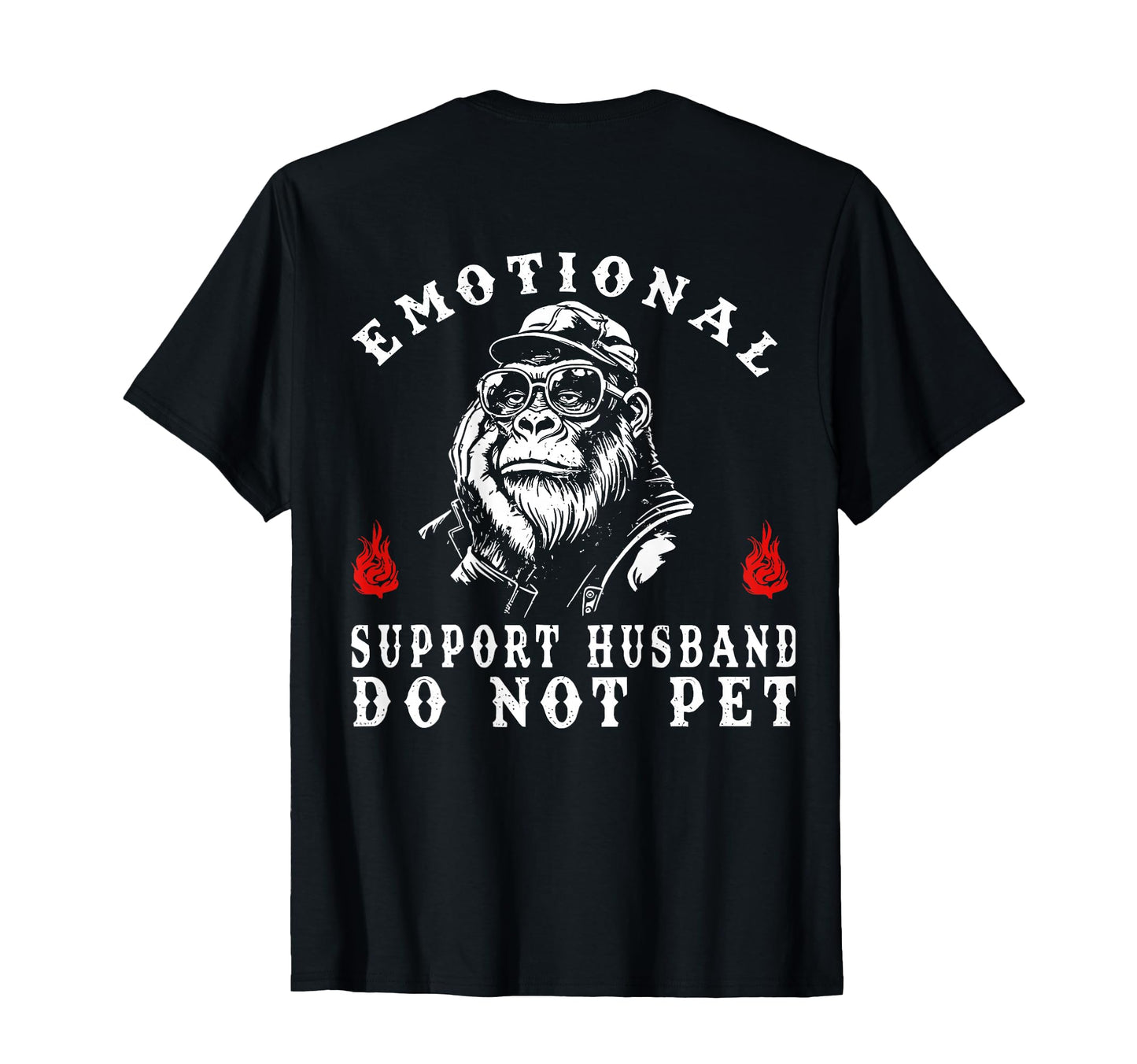 Back Emotional Support Husband Do Not T-Shirt - Streetwear Style Unisex - T-Shirt, Sweatshirt, Hoodie