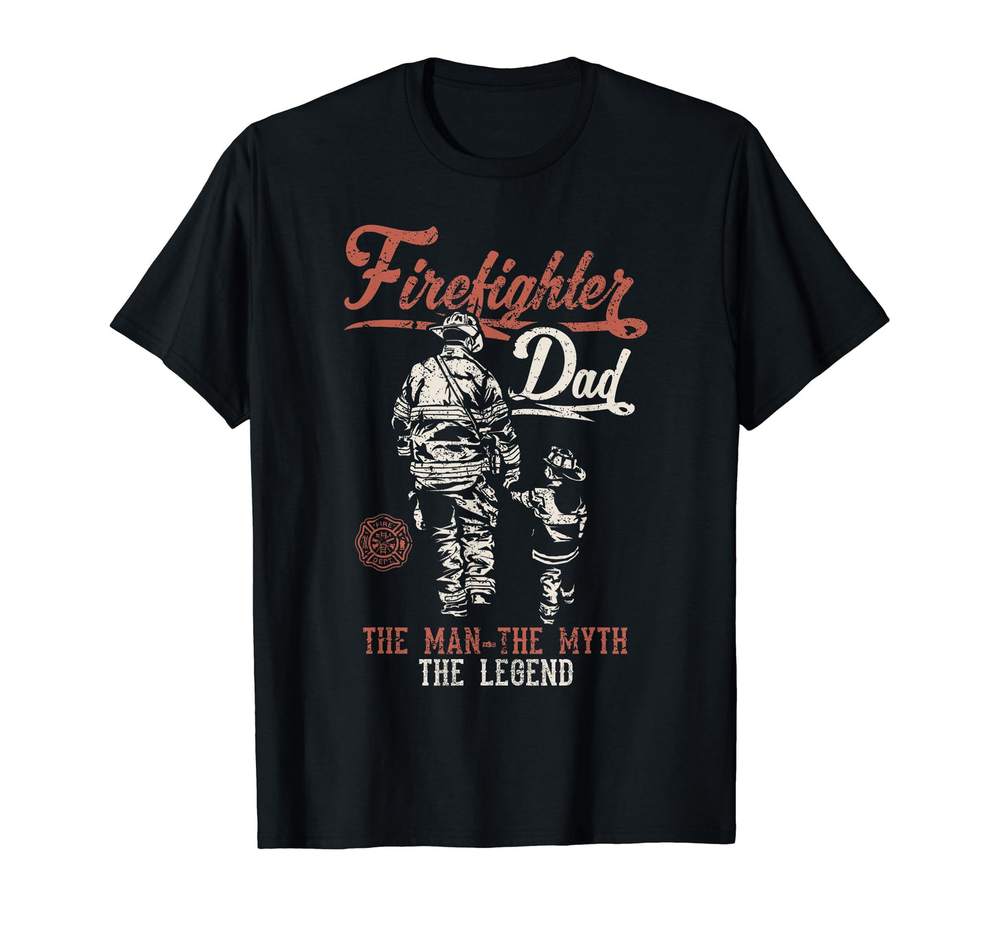 Firefighter Dad Myth Legend Fireman T-Shirt - Novelty Apparel Men Women - T-Shirt, Sweatshirt, Hoodie