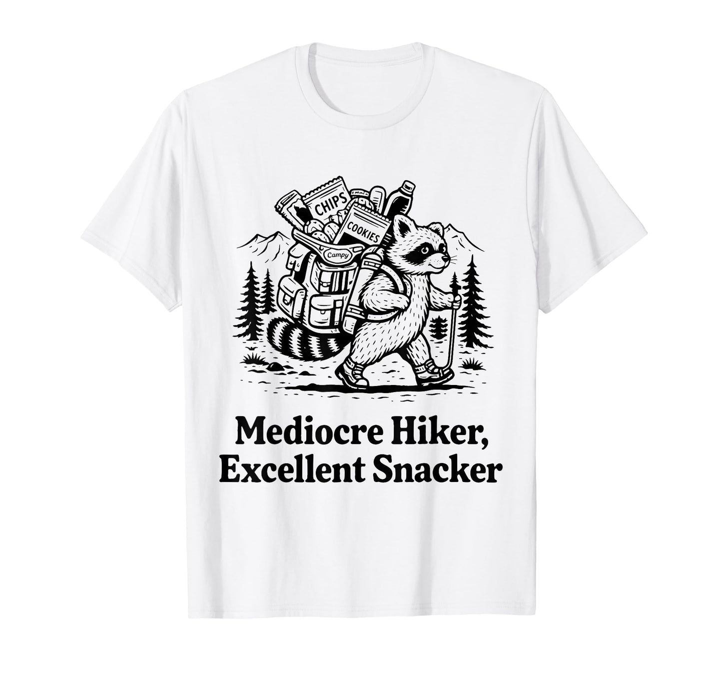 Mediocre Hiker Excellent Snacker T-Shirt - Casual Everyday Wear Men Women - T-Shirt, Sweatshirt, Hoodie