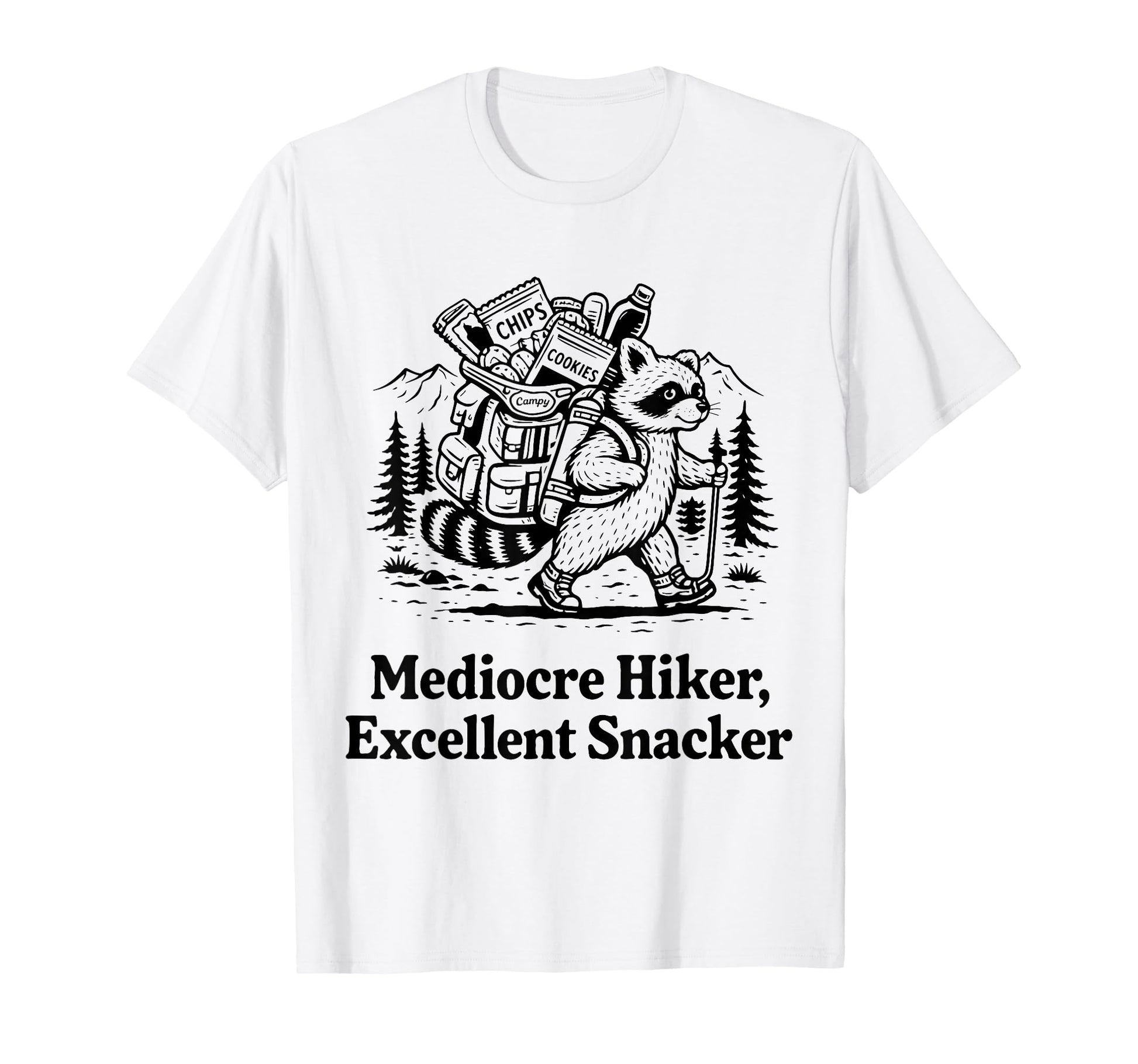 Mediocre Hiker Excellent Snacker T-Shirt - Casual Everyday Wear Men Women - T-Shirt, Sweatshirt, Hoodie