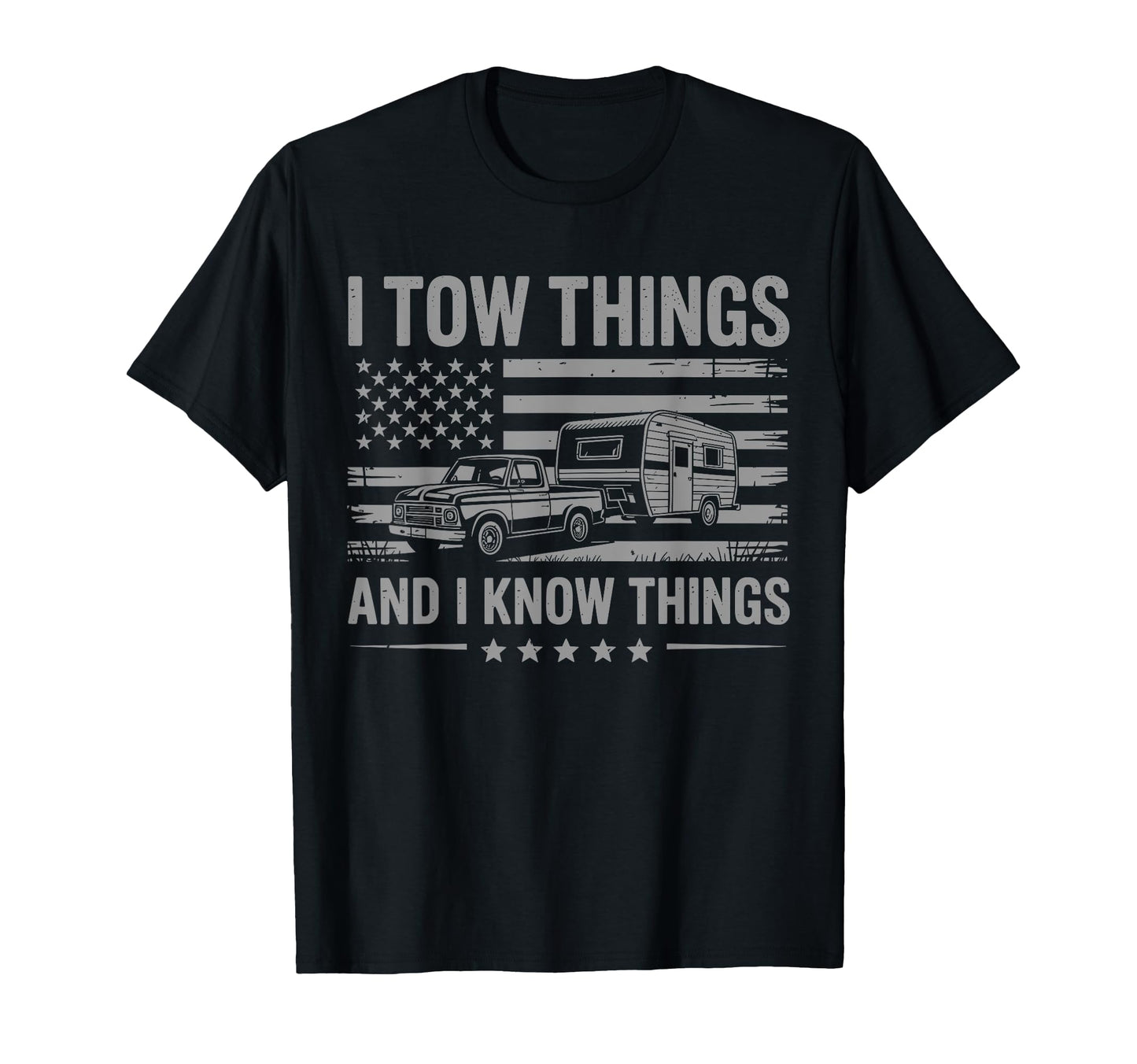 I Tow Things I Know Things Camping T-Shirt - Fun Novelty Design for Adults - T-Shirt, Sweatshirt, Hoodie