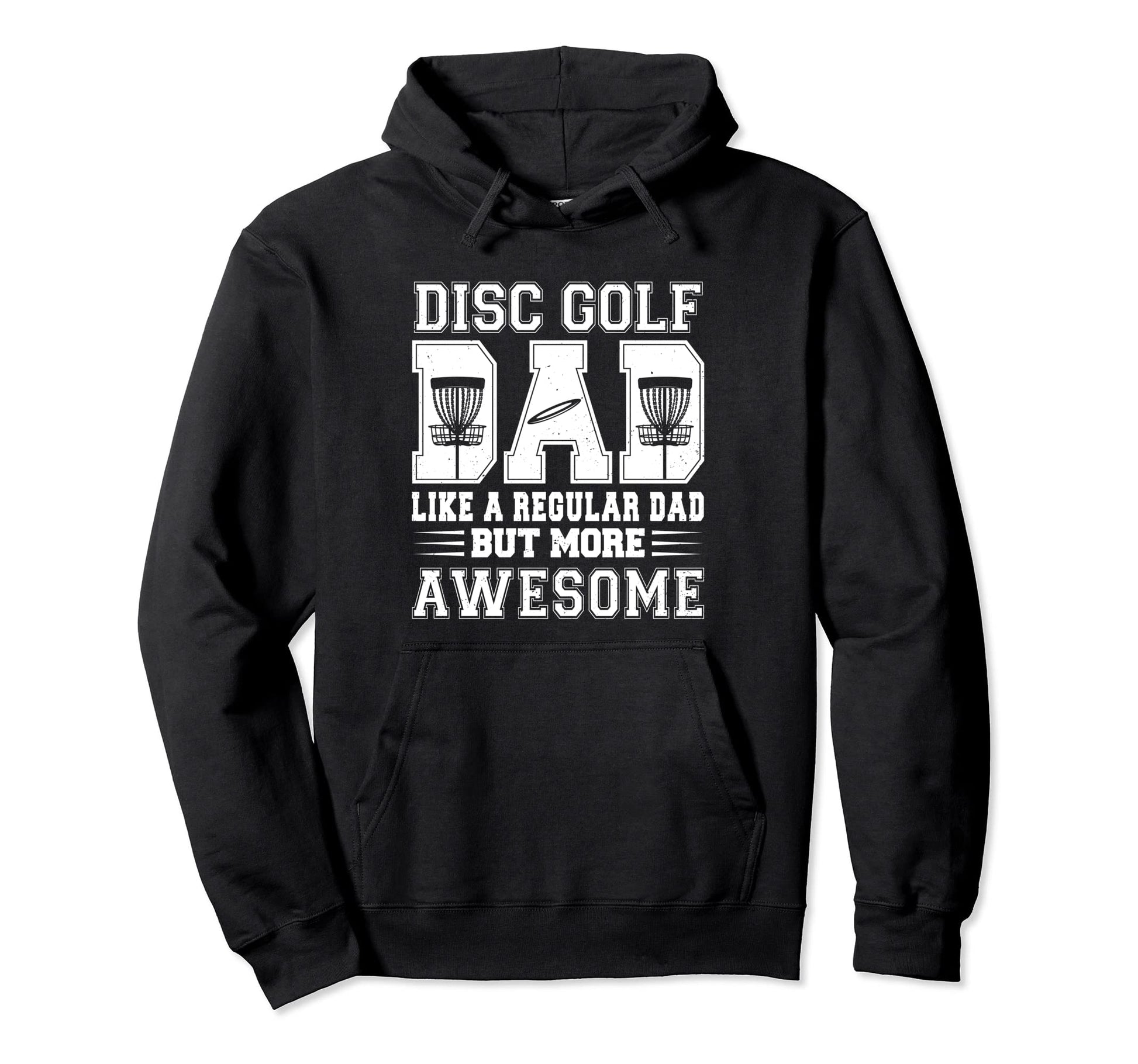Disc Golf Dad Like Regular Dad But Hoodie - Streetwear Style Men Women - T-Shirt, Sweatshirt, Hoodie