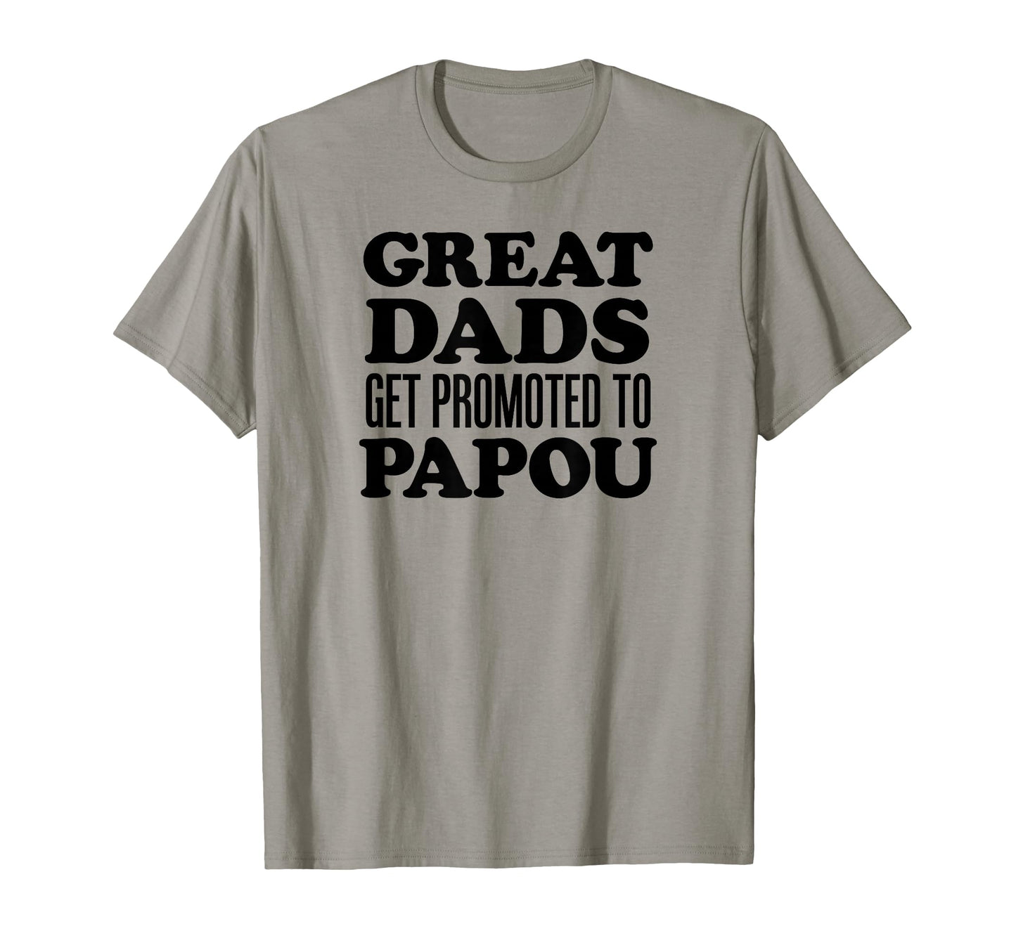 Great Dads Get Promoted To Papou Greek T-Shirt - Streetwear Style Unisex - T-Shirt, Sweatshirt, Hoodie