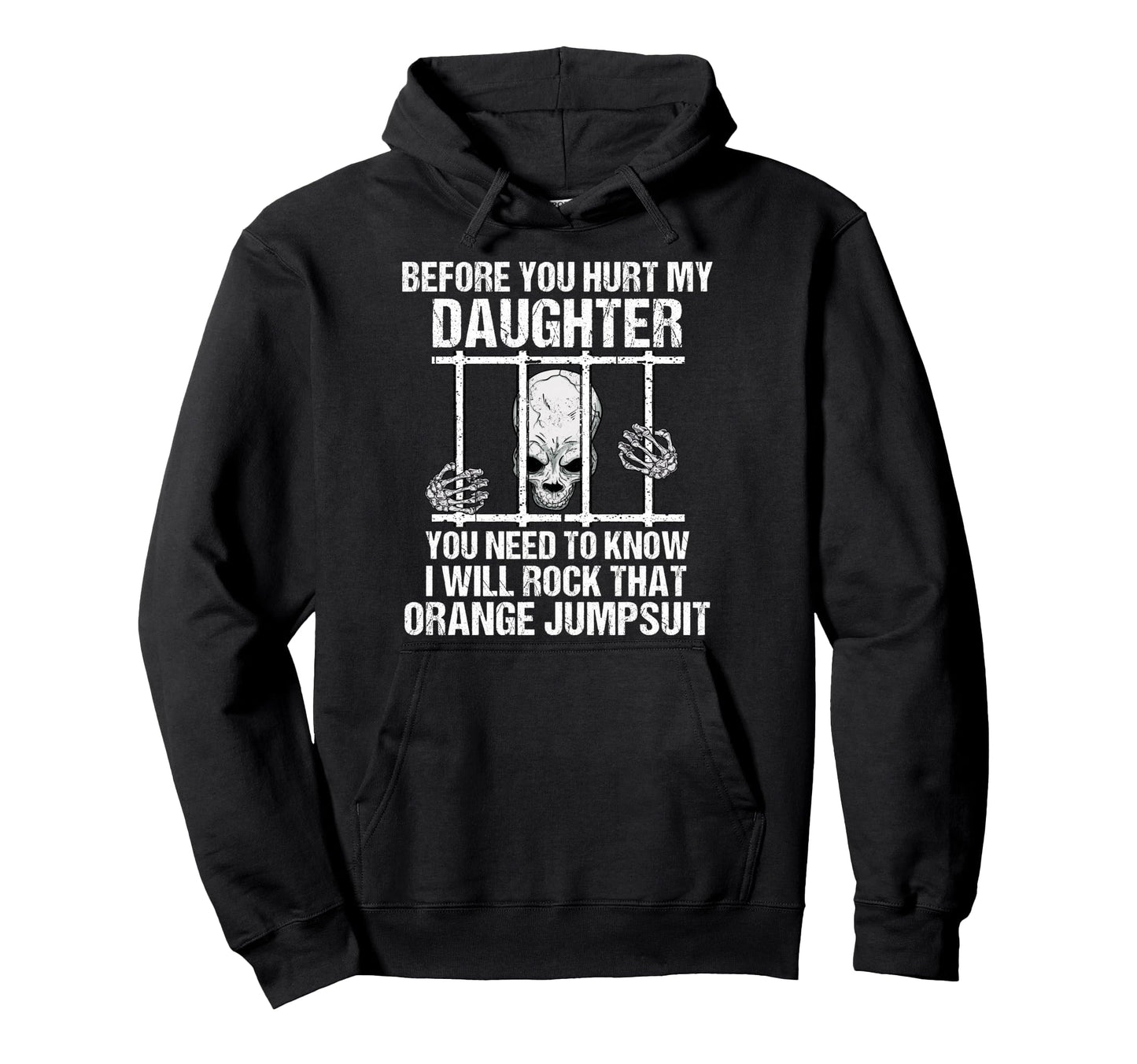 Funny Before You Hurt My Daughter Gift Hoodie - Graphic Print Men Women - T-Shirt, Sweatshirt, Hoodie