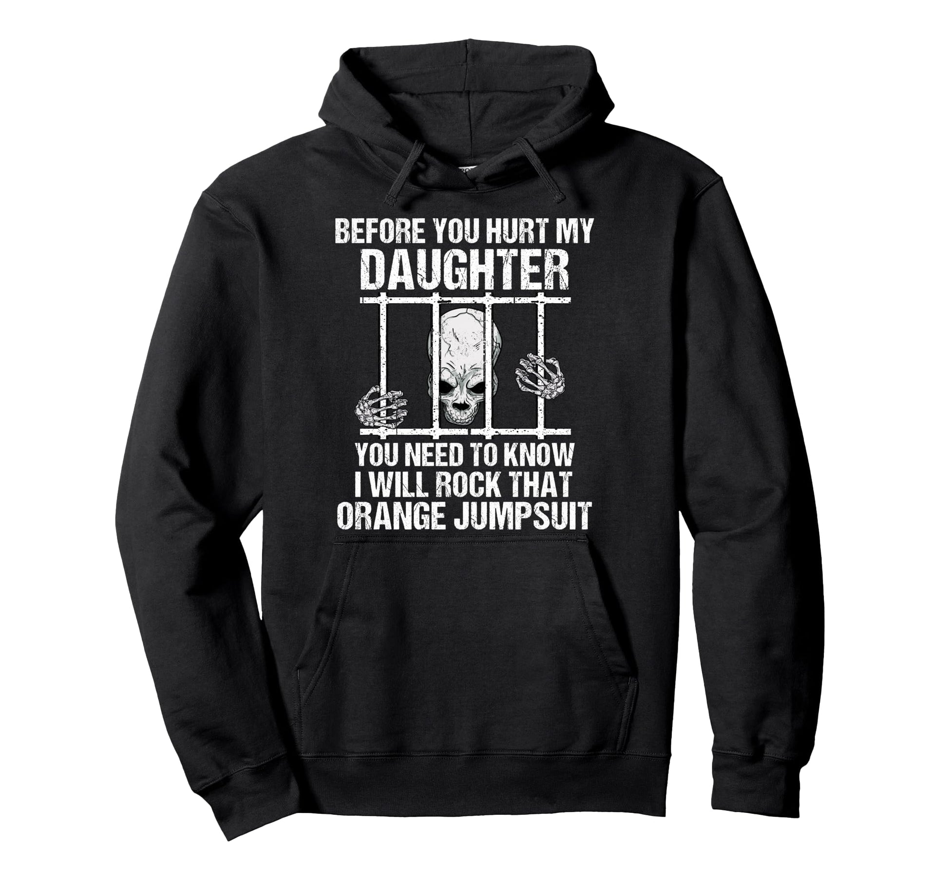 Funny Before You Hurt My Daughter Gift Hoodie - Graphic Print Men Women - T-Shirt, Sweatshirt, Hoodie