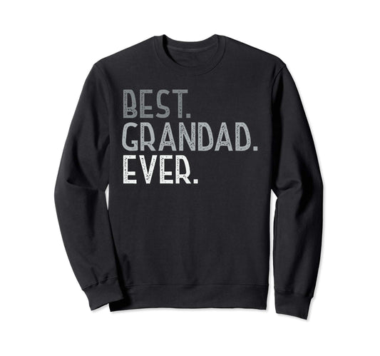 Best Grandad Ever Birthday Sweatshirt - Casual Everyday Wear for Adults - T-Shirt, Sweatshirt, Hoodie