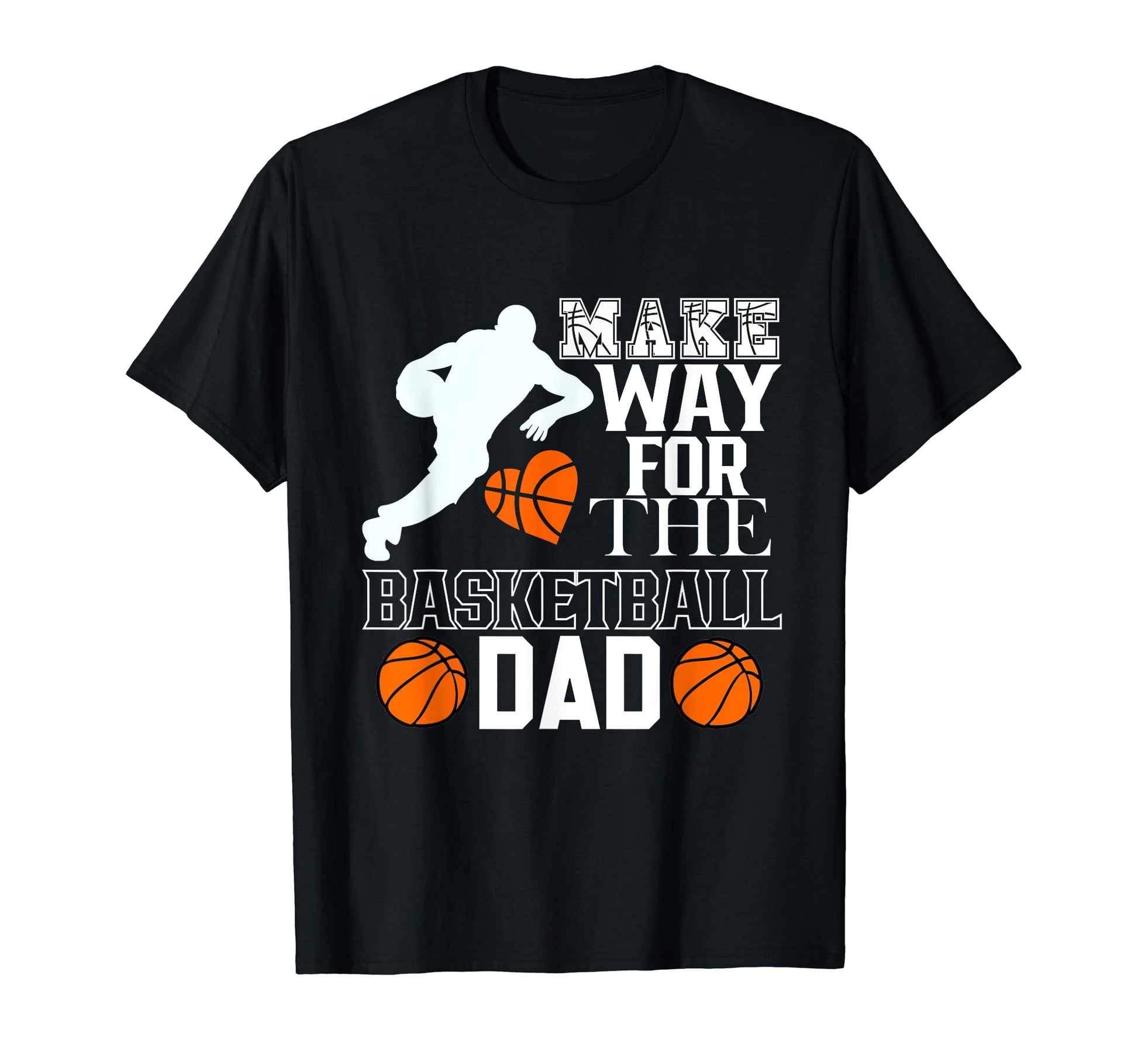 Make Way Basketball Dad Player T-Shirt - Aesthetic Graphic for Adults - T-Shirt, Sweatshirt, Hoodie