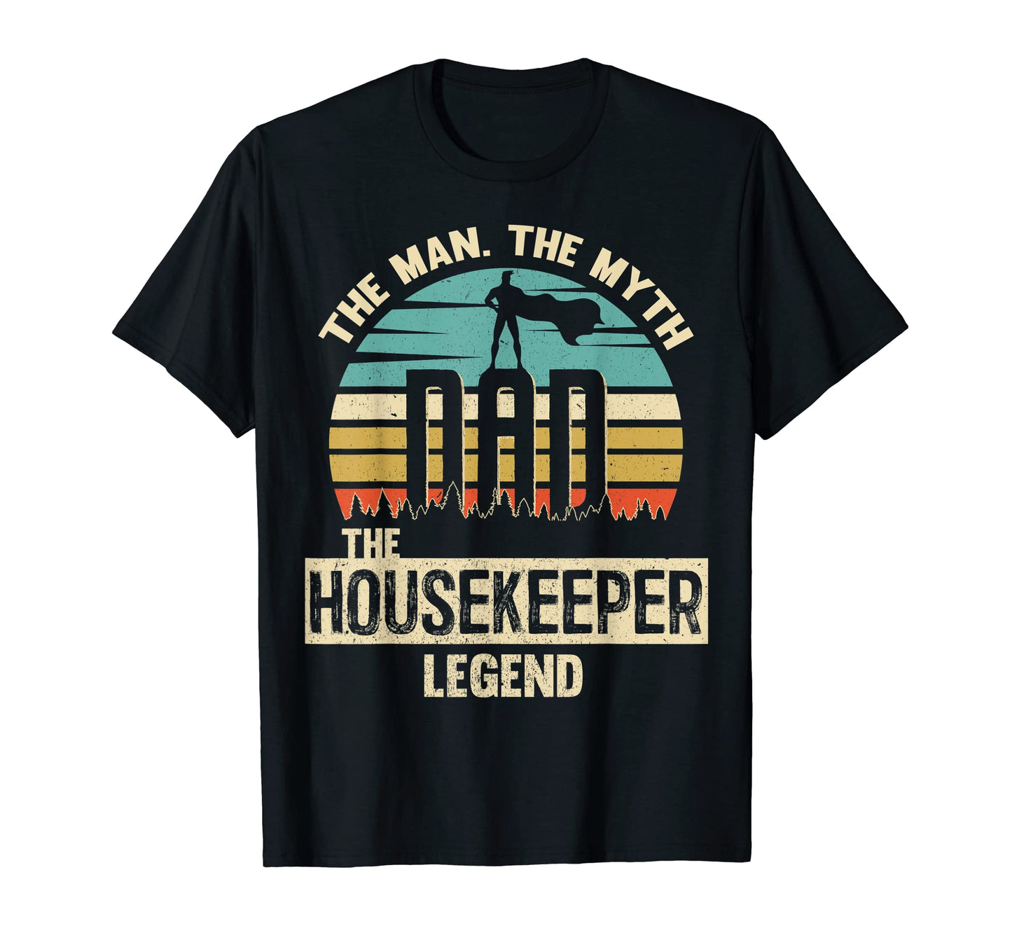 Mens Myth Legend Dad Housekeeper T-Shirt - Custom Art Print Men Women - T-Shirt, Sweatshirt, Hoodie