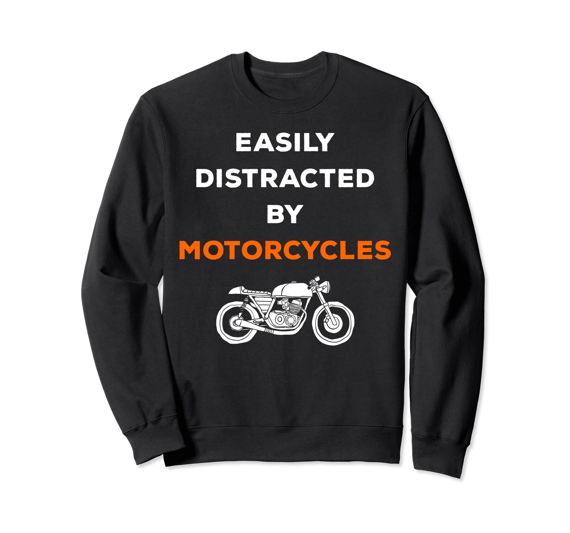 Easily Distracted Motorcycles Sweatshirt - Fun Novelty Design for Adults - T-Shirt, Sweatshirt, Hoodie
