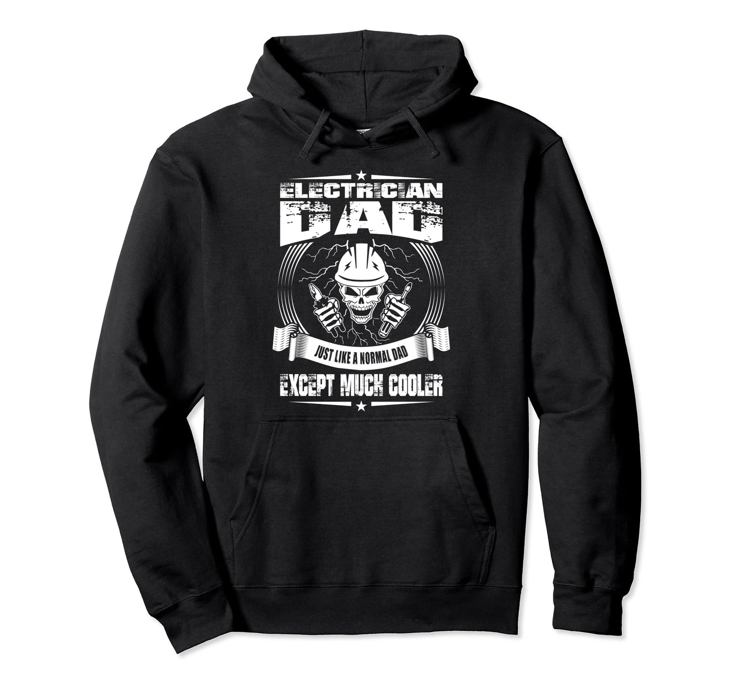 Electrician Dad Like Normal Dad Except Hoodie - Trendy Graphic Men Women - T-Shirt, Sweatshirt, Hoodie