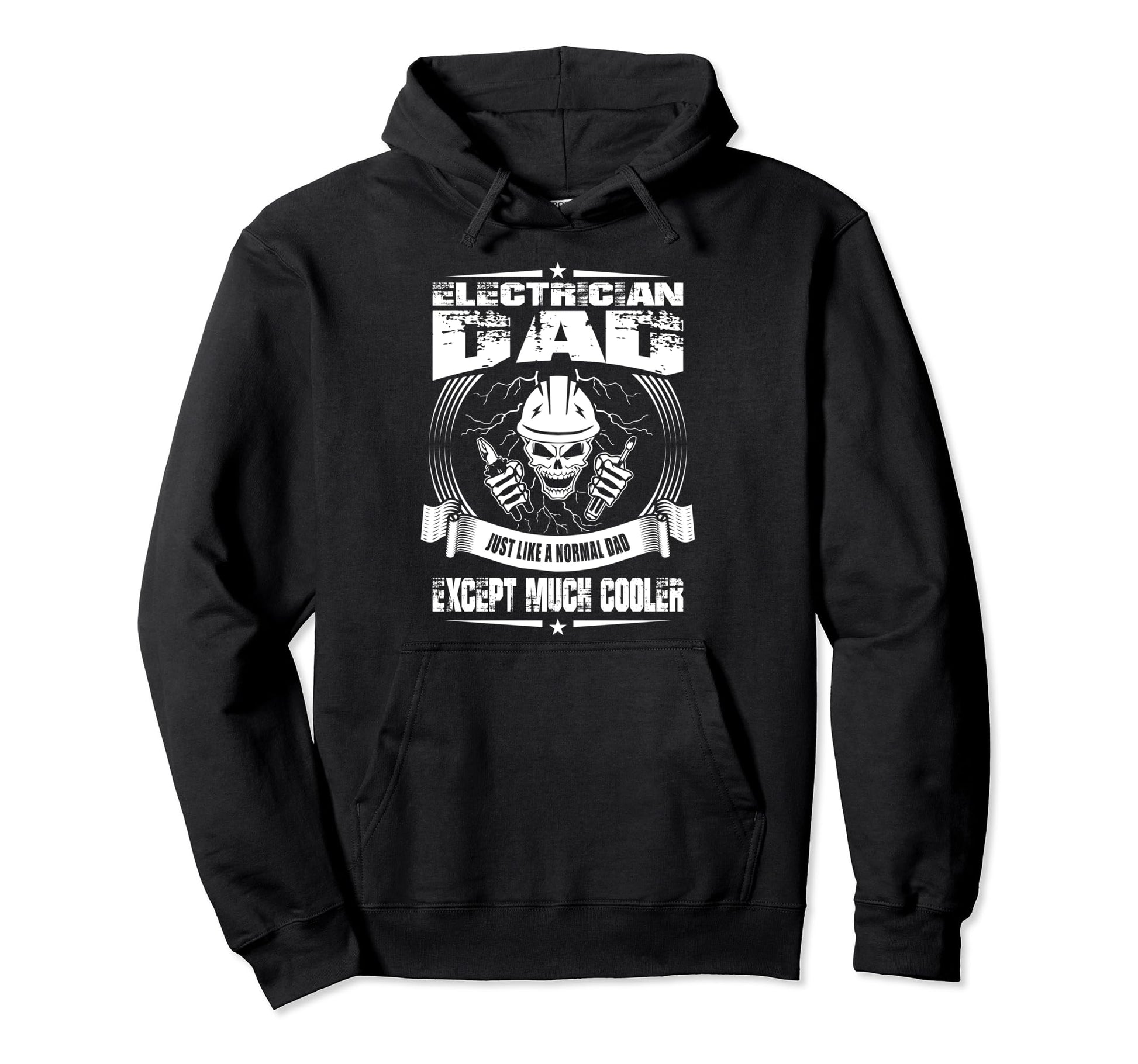 Electrician Dad Like Normal Dad Except Hoodie - Trendy Graphic Men Women - T-Shirt, Sweatshirt, Hoodie