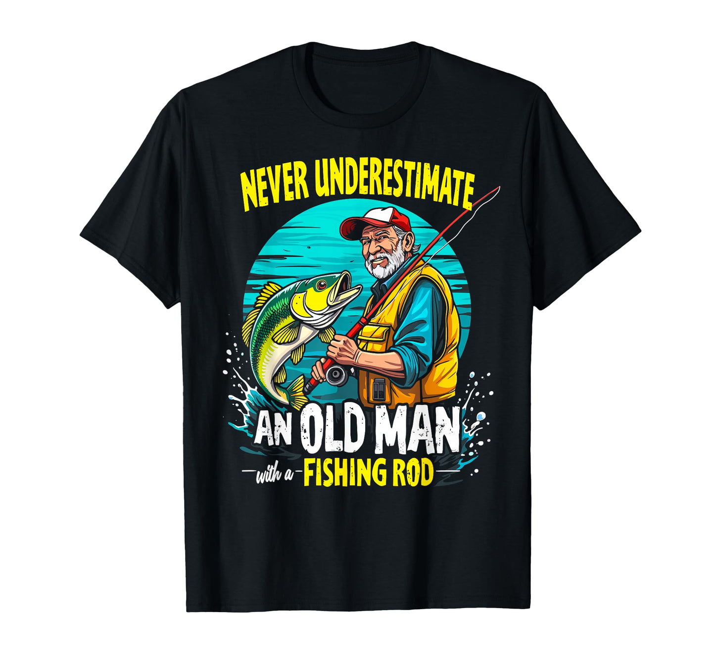 Never Underestimate Old Fishing Rod T-Shirt - Streetwear Style for Adults - T-Shirt, Sweatshirt, Hoodie