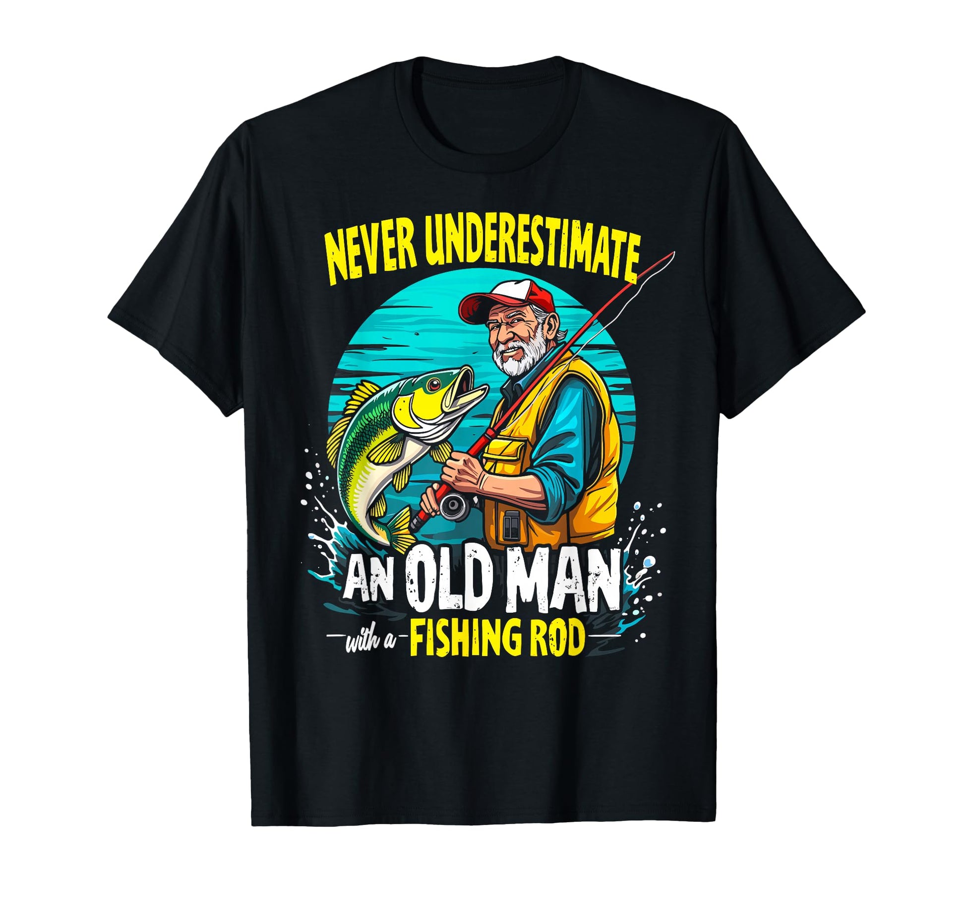 Never Underestimate Old Fishing Rod T-Shirt - Streetwear Style for Adults - T-Shirt, Sweatshirt, Hoodie