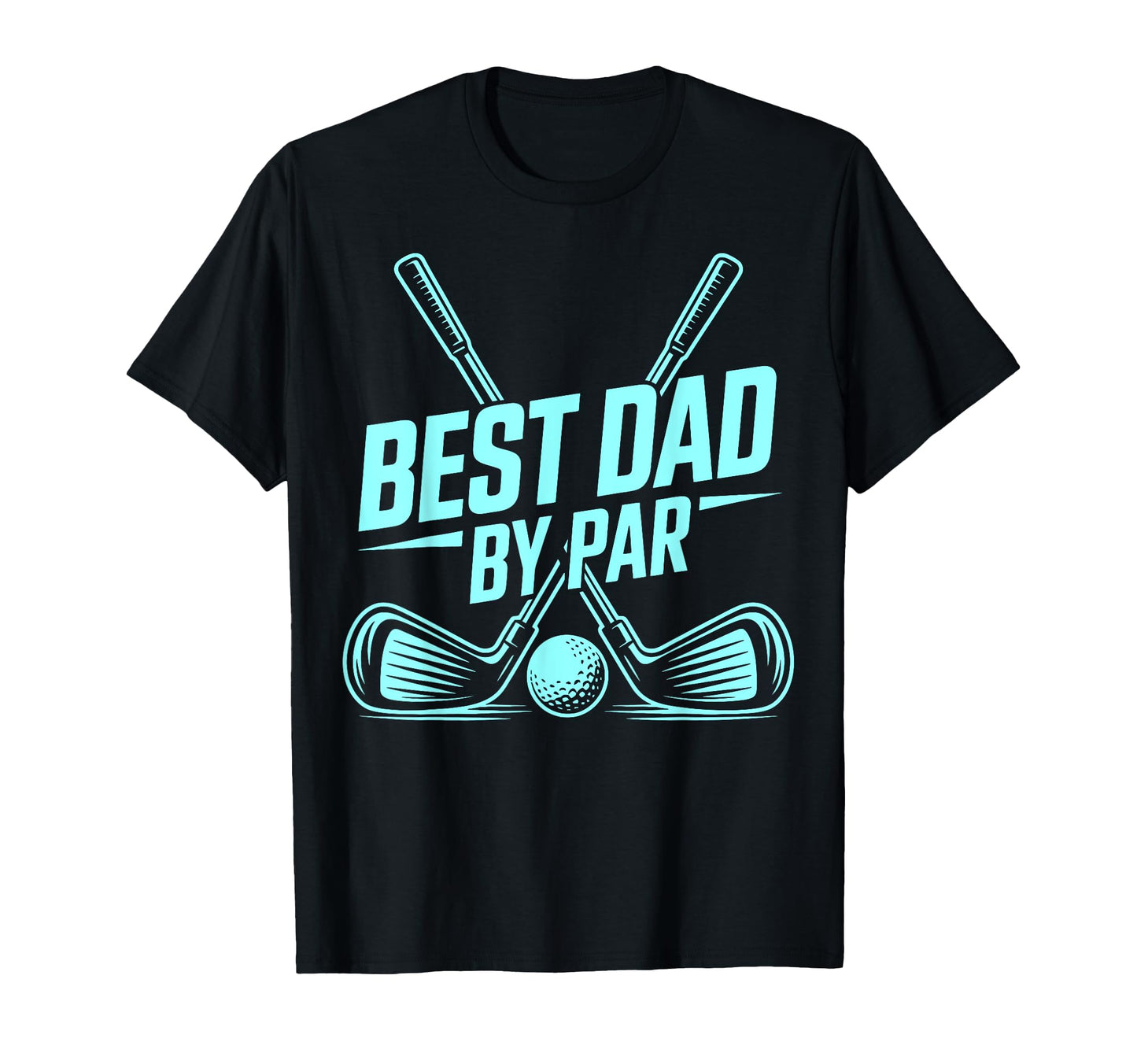 Best Dad Par Golf Lover Funny Daddy T-Shirt - Fun Novelty Design Men Women - T-Shirt, Sweatshirt, Hoodie