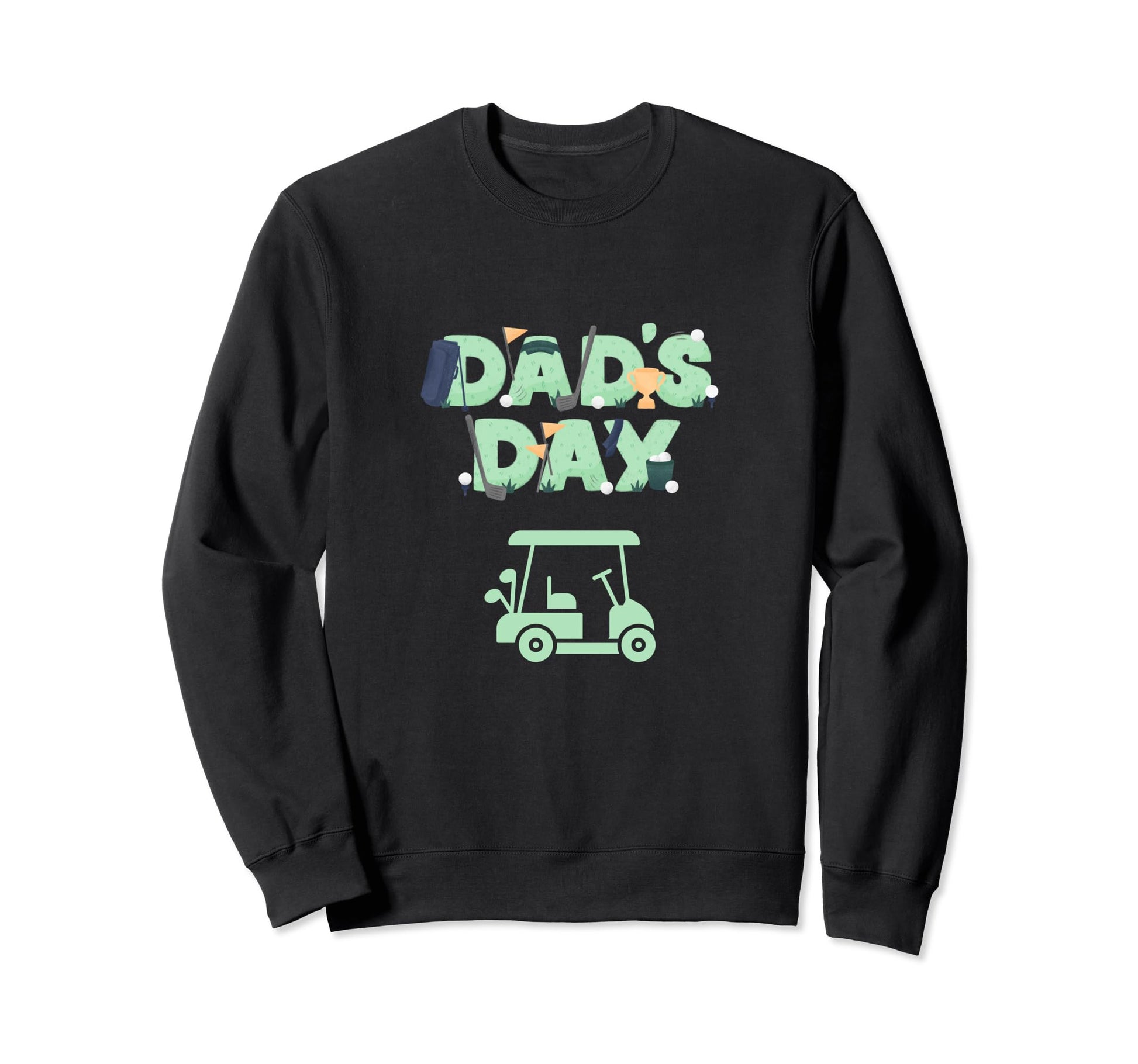 Golfers Happy Fathers Day And Sweatshirt - Fun Novelty Design Men Women - T-Shirt, Sweatshirt, Hoodie