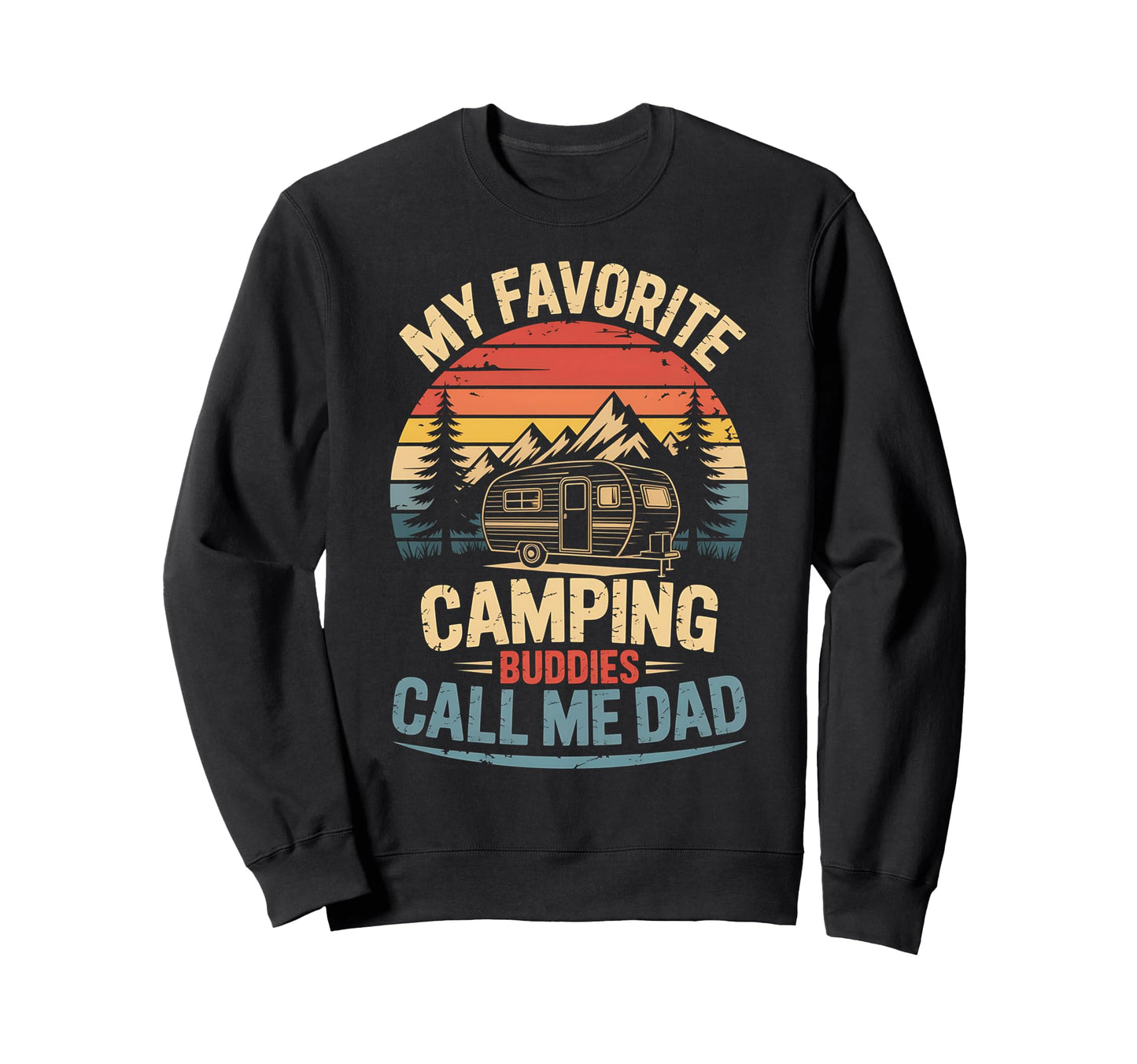 My Favorite Camping Buddies Call Me Sweatshirt - Unique Graphic Men Women - T-Shirt, Sweatshirt, Hoodie