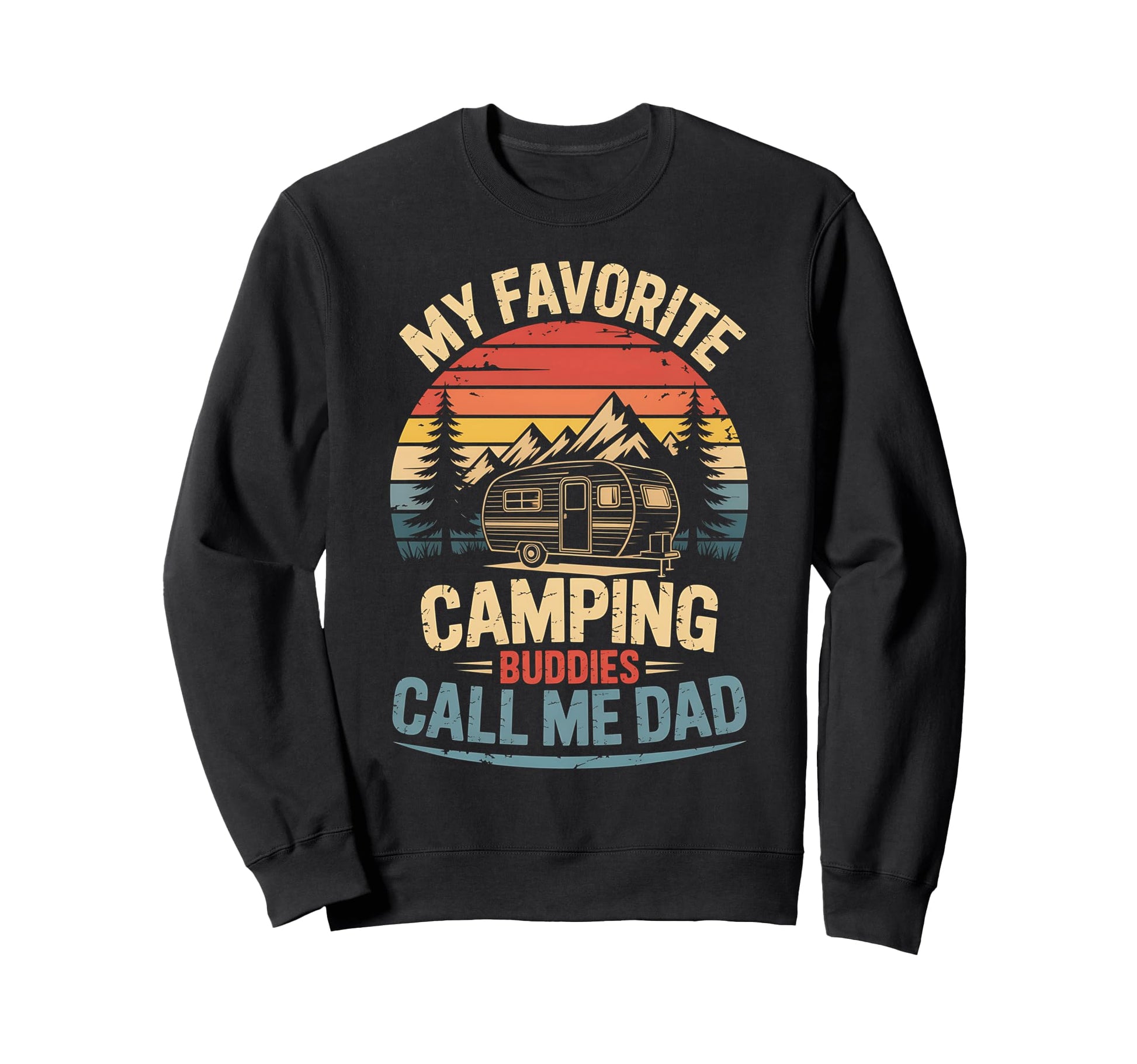 My Favorite Camping Buddies Call Me Sweatshirt - Unique Graphic Men Women - T-Shirt, Sweatshirt, Hoodie