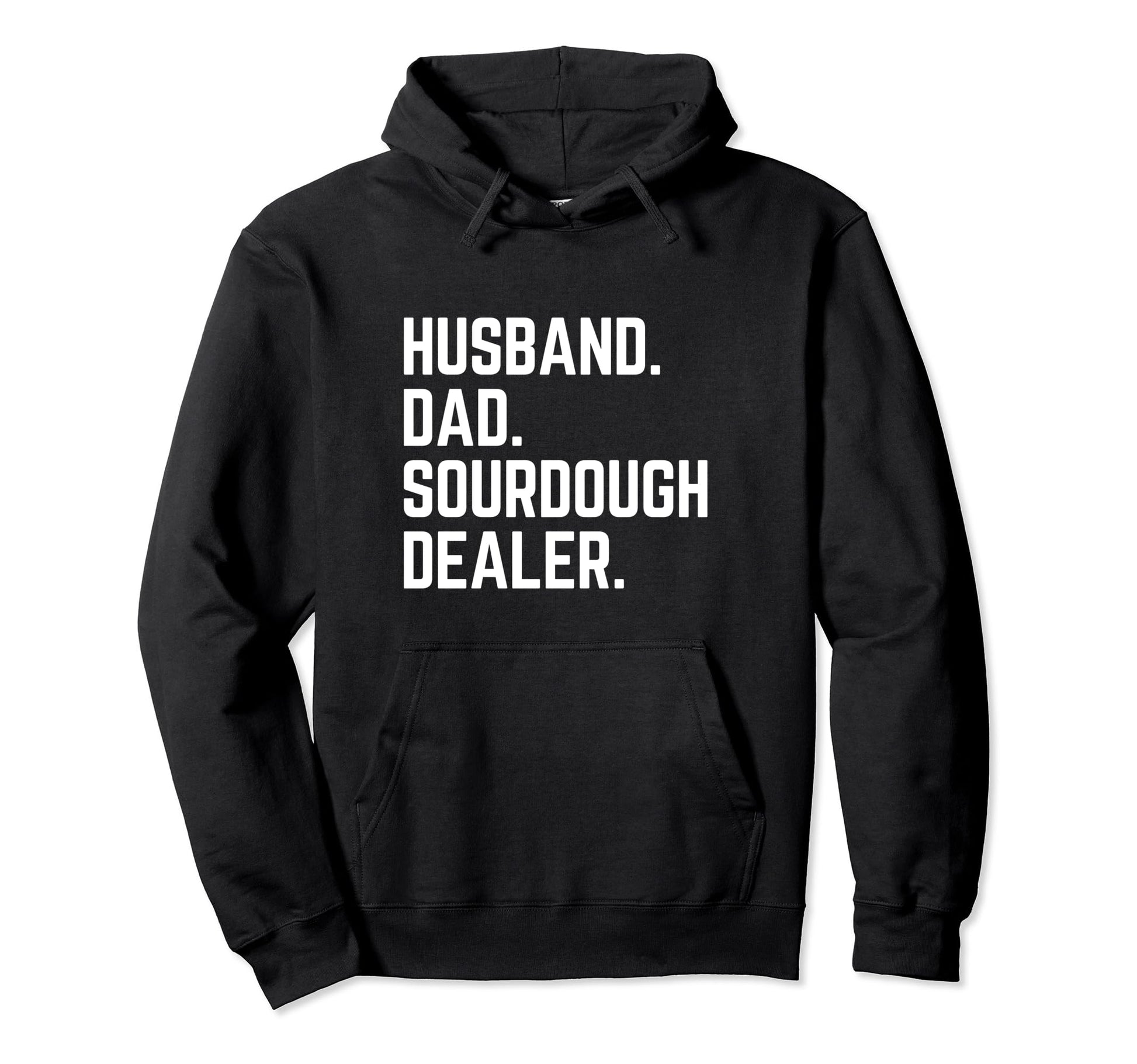 Husband Dad Sourdough Dealer Baker Hoodie - Fun Novelty Design Men Women - T-Shirt, Sweatshirt, Hoodie