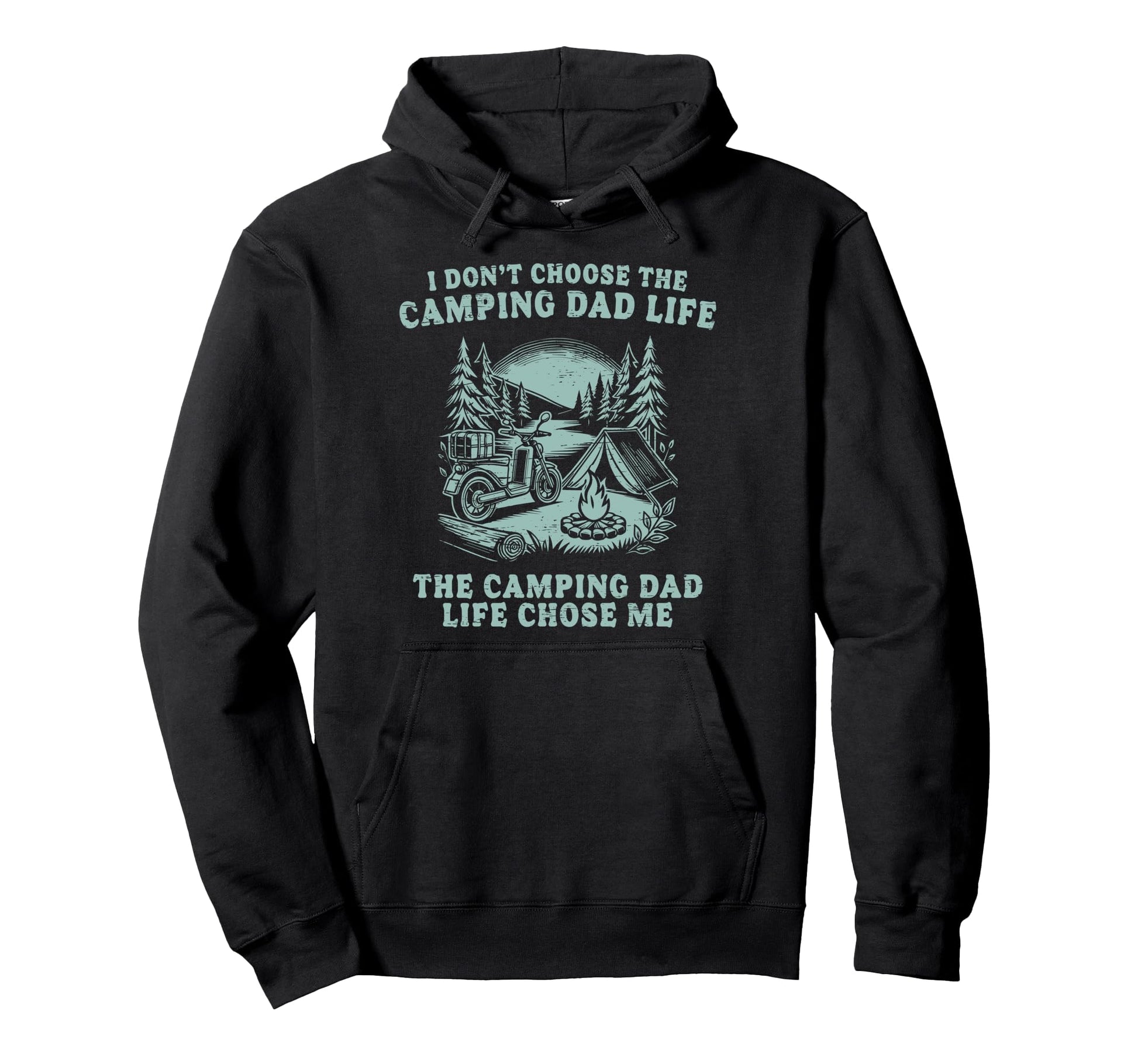 I Dont Choose Camping Dad Life Chose Hoodie - Fun Novelty Design Men Women - T-Shirt, Sweatshirt, Hoodie