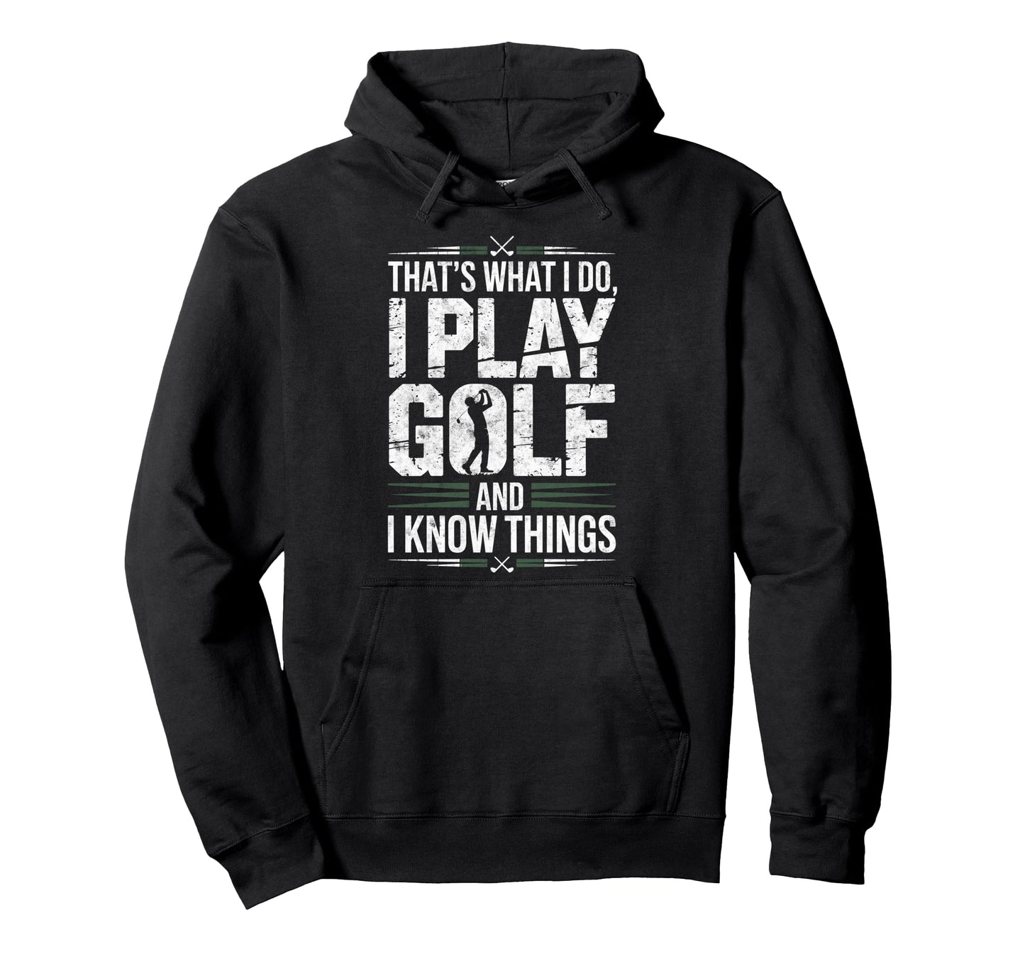 Thats What I Do I Play Golf I Know Hoodie - Unique Graphic Men Women - T-Shirt, Sweatshirt, Hoodie